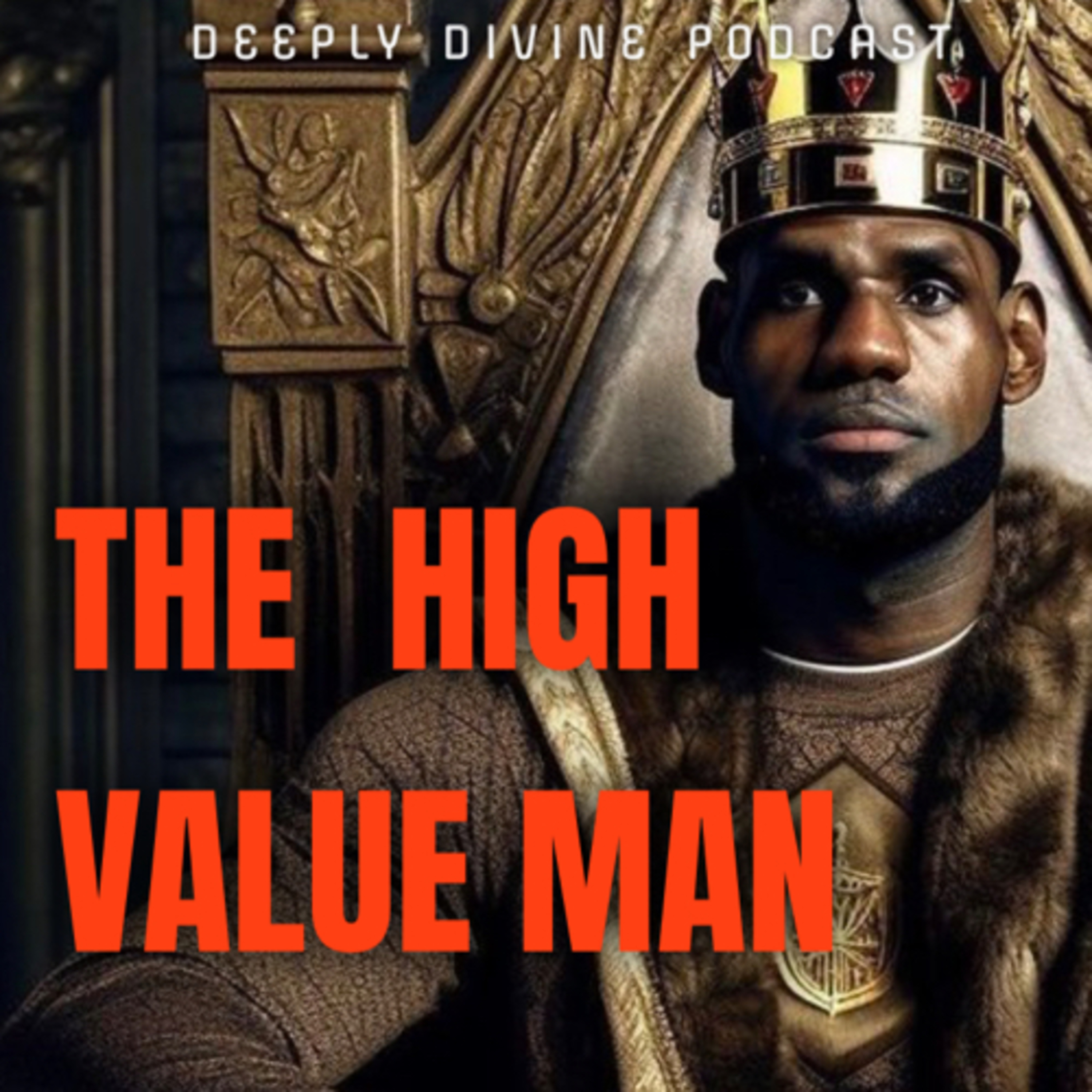 The High-Value Man: Masculine Confidence, Leadership & Self-Respect episode artwork