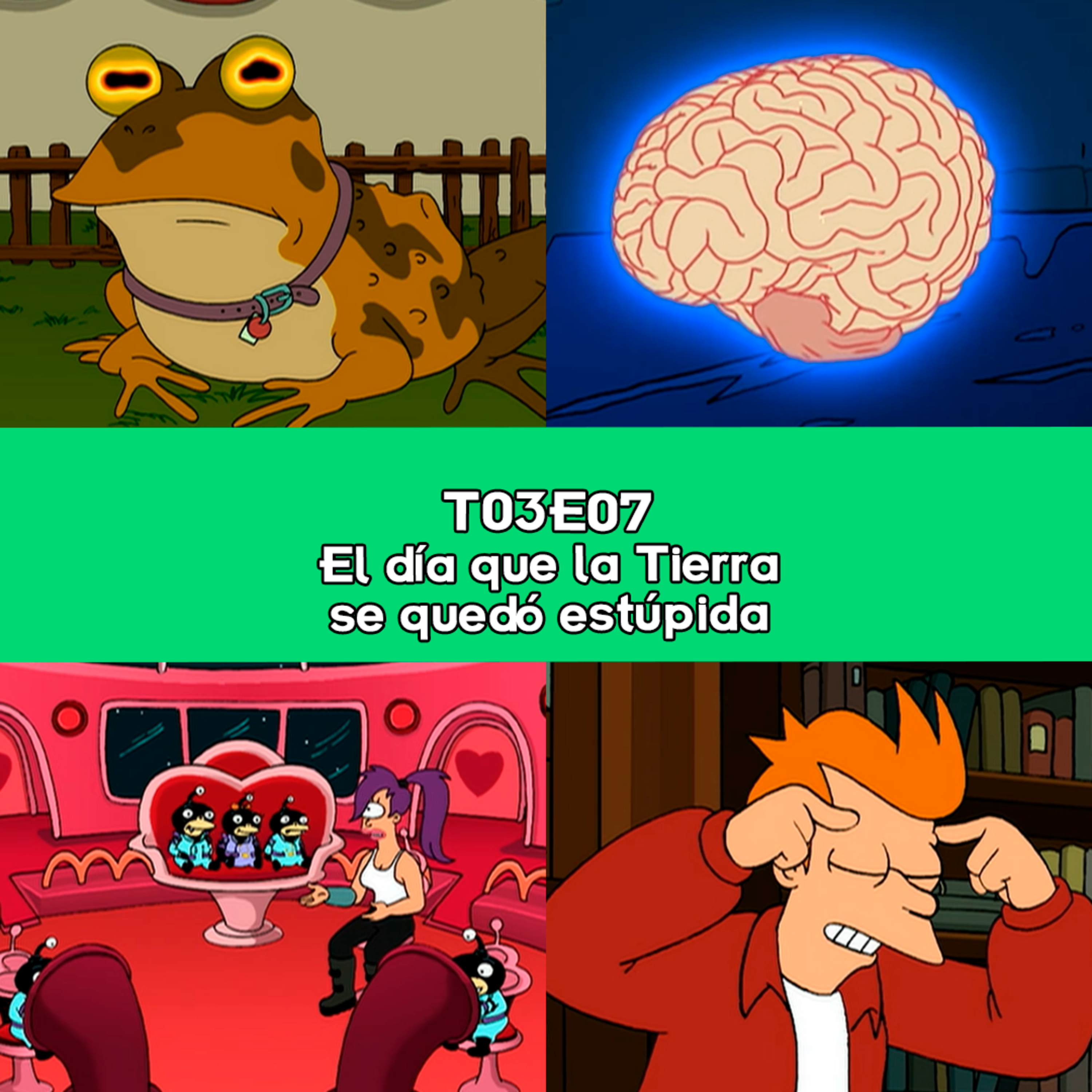 T03E07 El día que la Tierra se quedó estúpida 🐸🧠 episode artwork