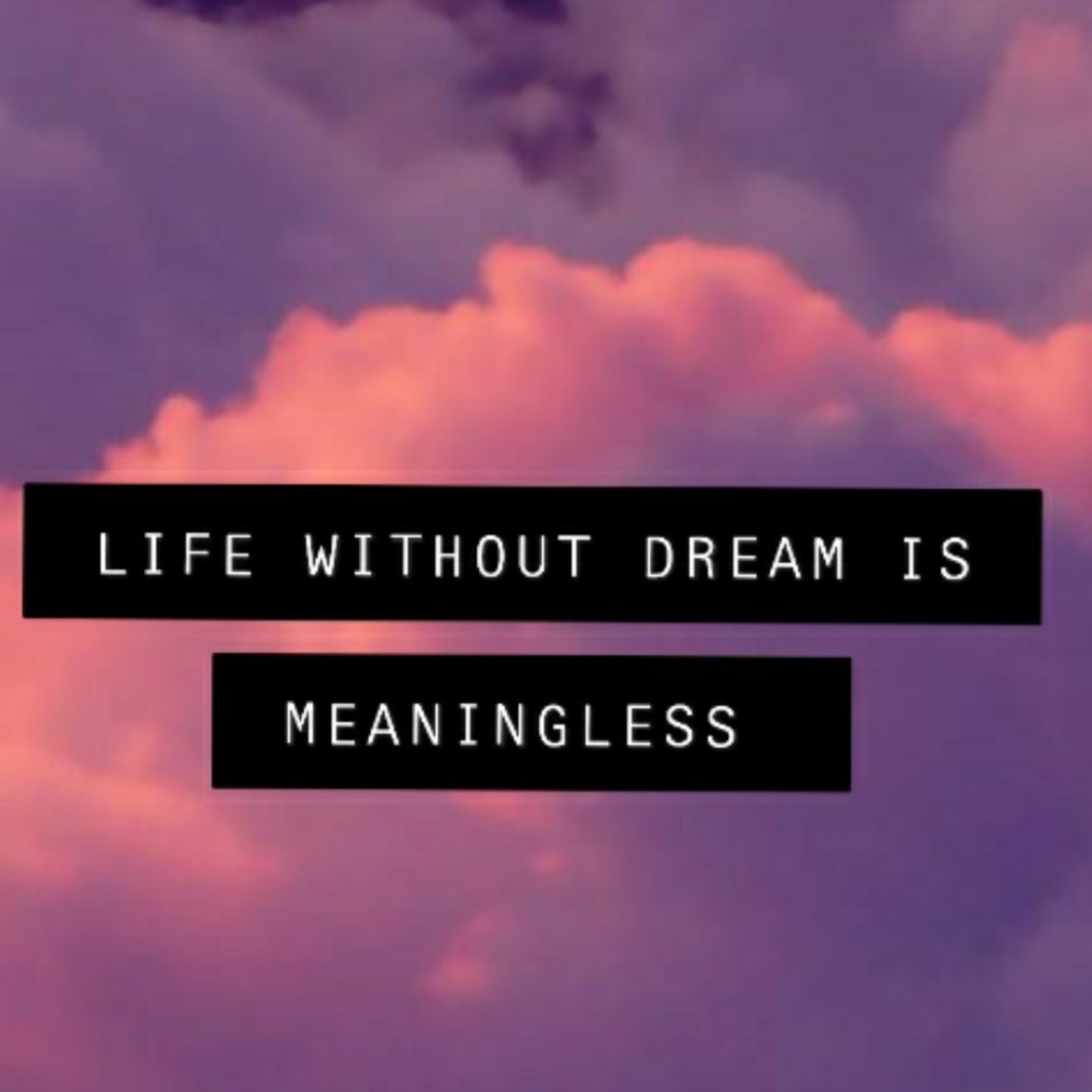 Life without dream is meaningless. episode artwork