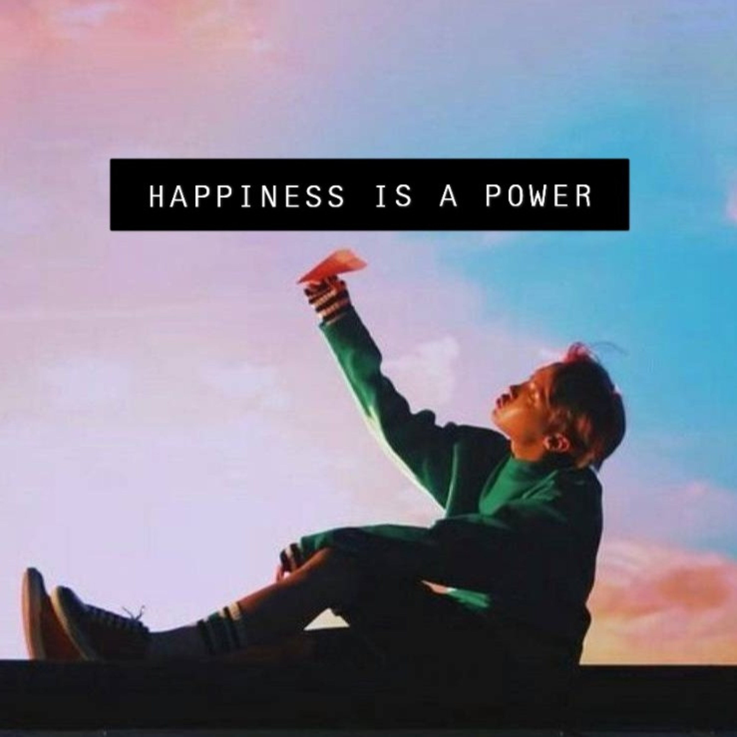 Happiness is a power. episode artwork
