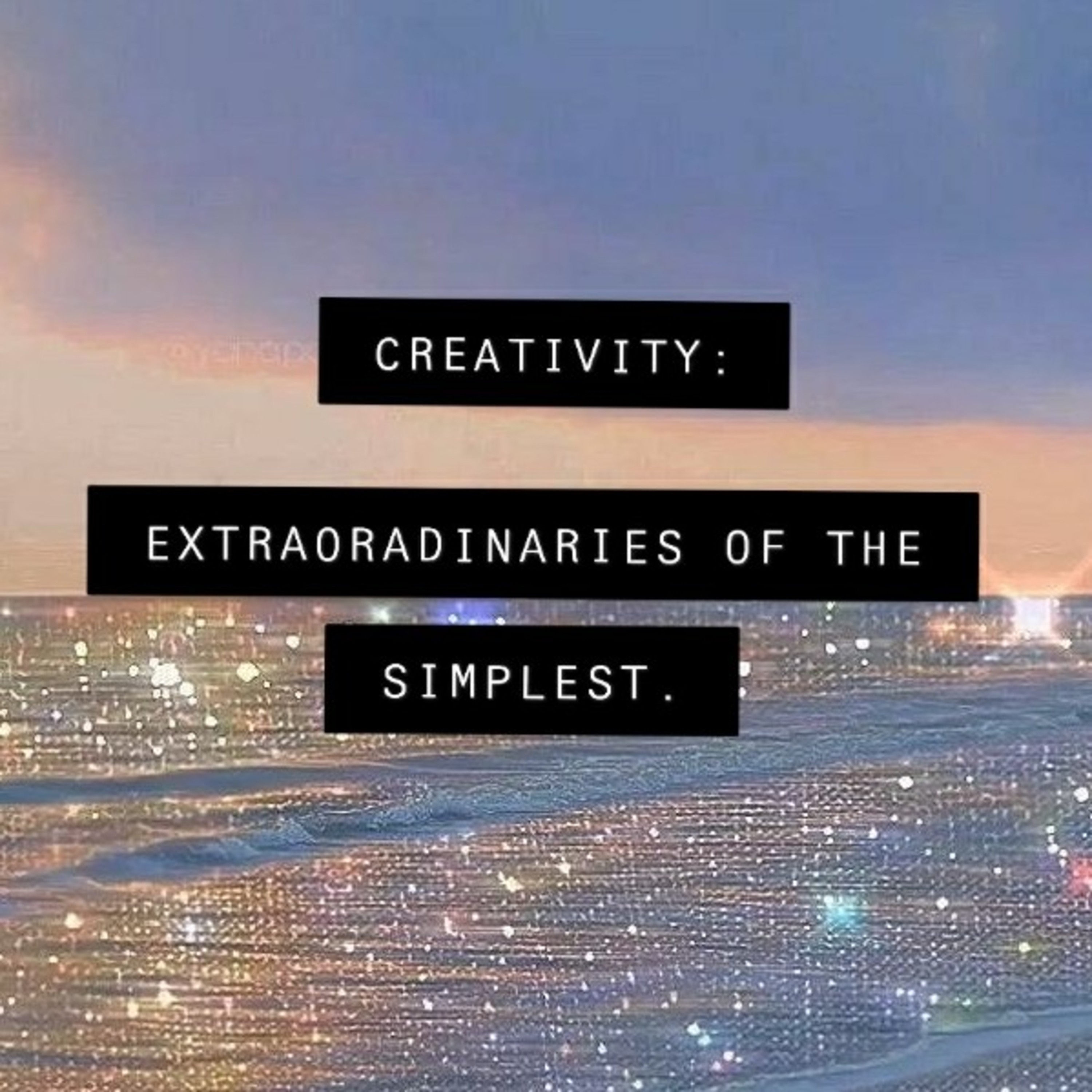 Creativity:The Extraordinarieness of the simplest. episode artwork