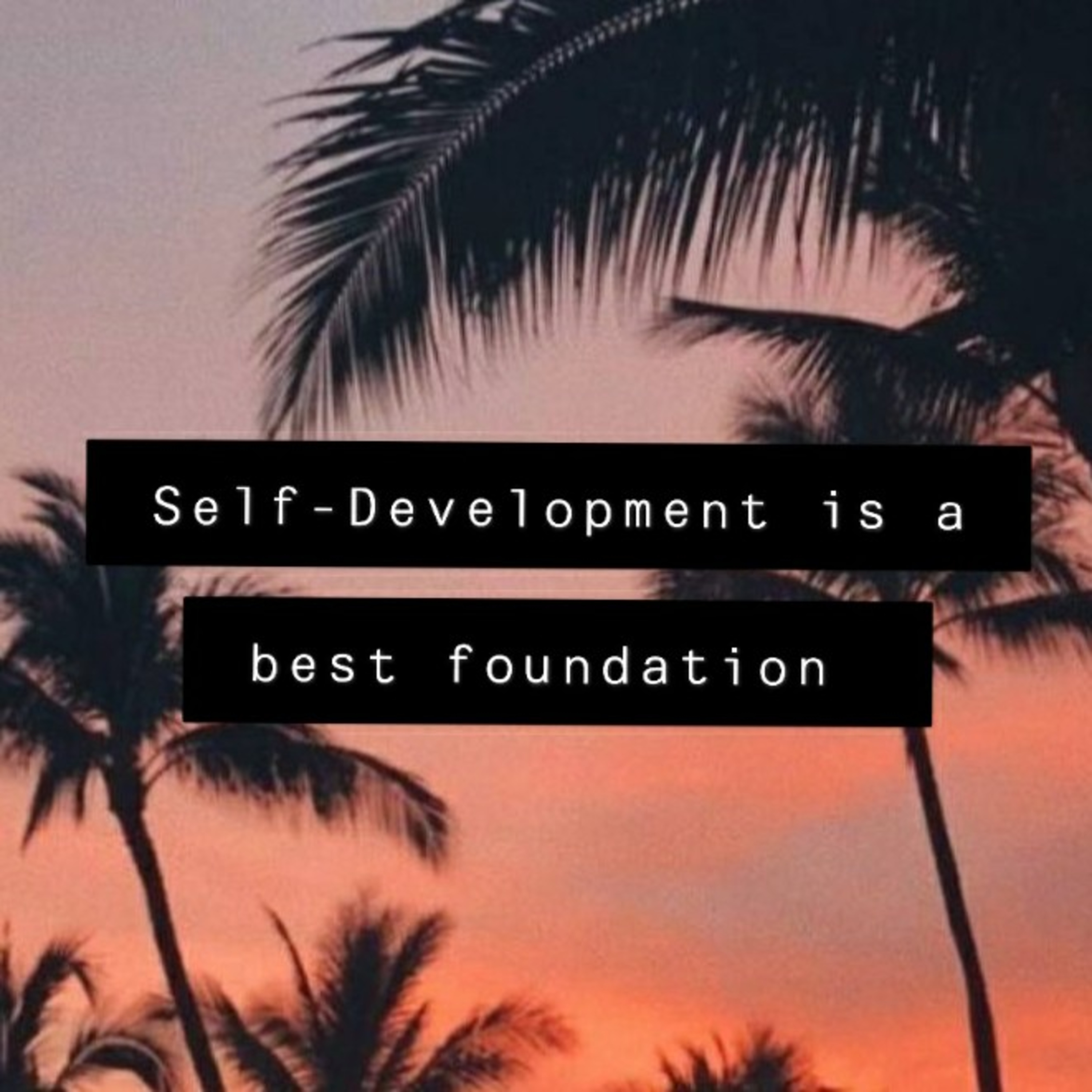 Self-Development is a best foundation.  episode artwork