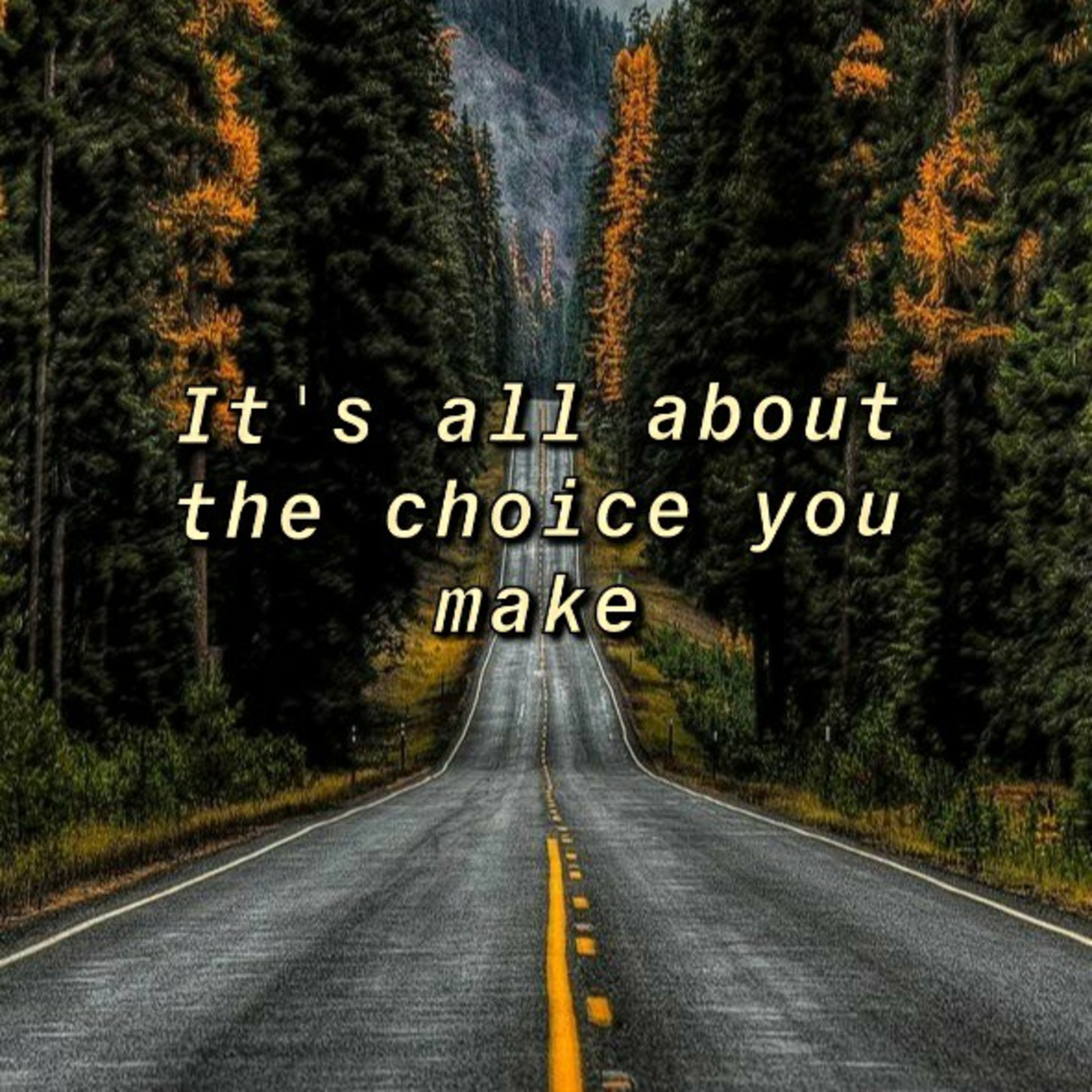 It's all about the choice you make. Part 1