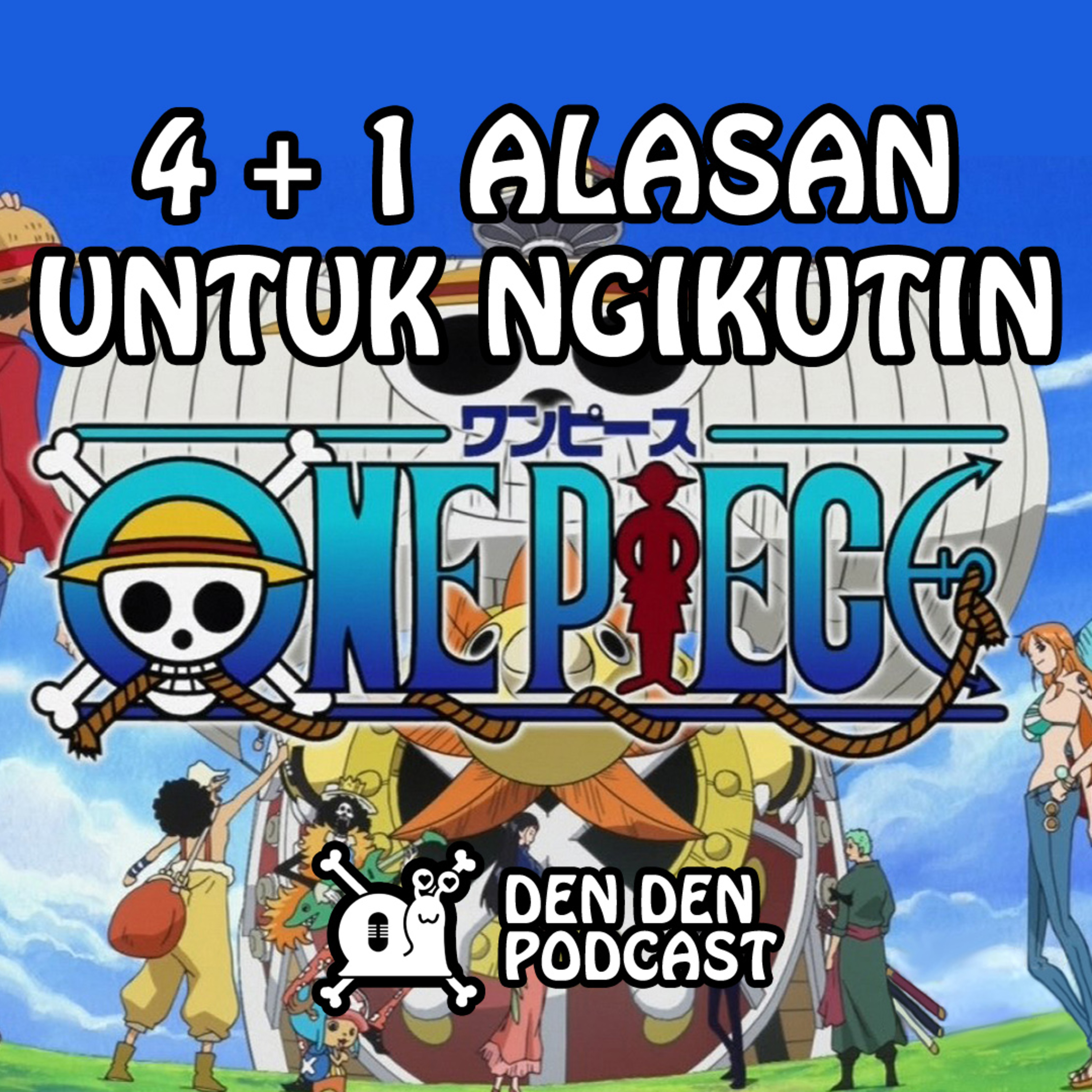 Den Den Podcast | One Piece Indonesia