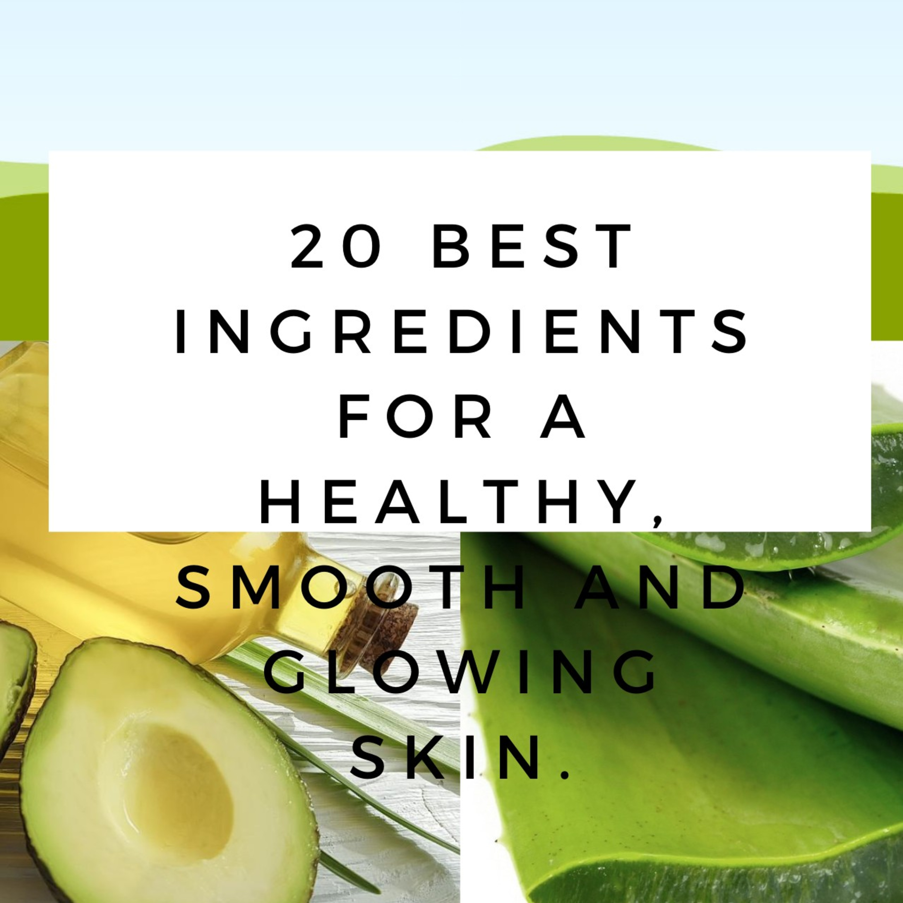 20 Best Ingredients for a Smooth, Healthy and Glowing Skin| PT 3 episode artwork