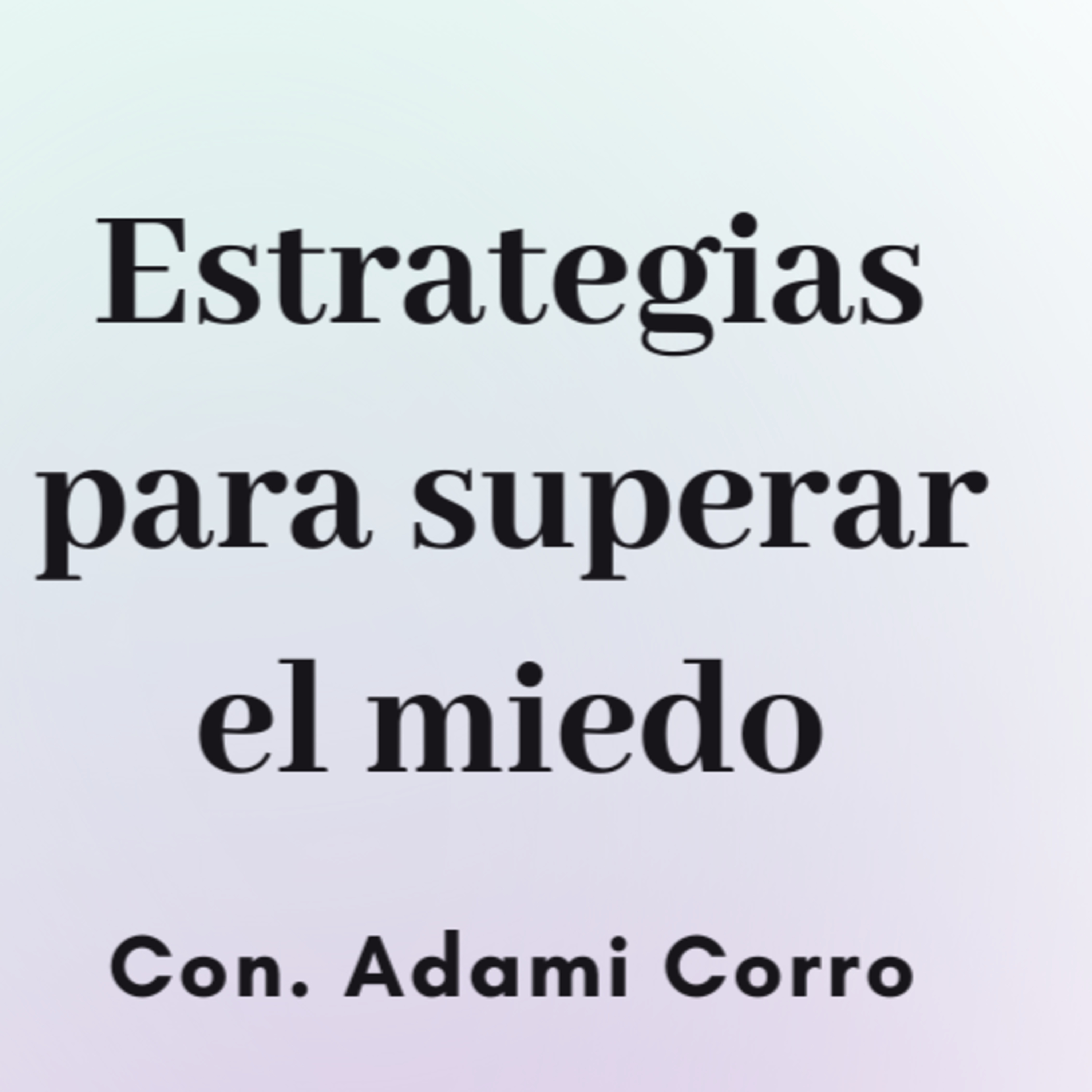 Transformando tu vida con Adami Corro