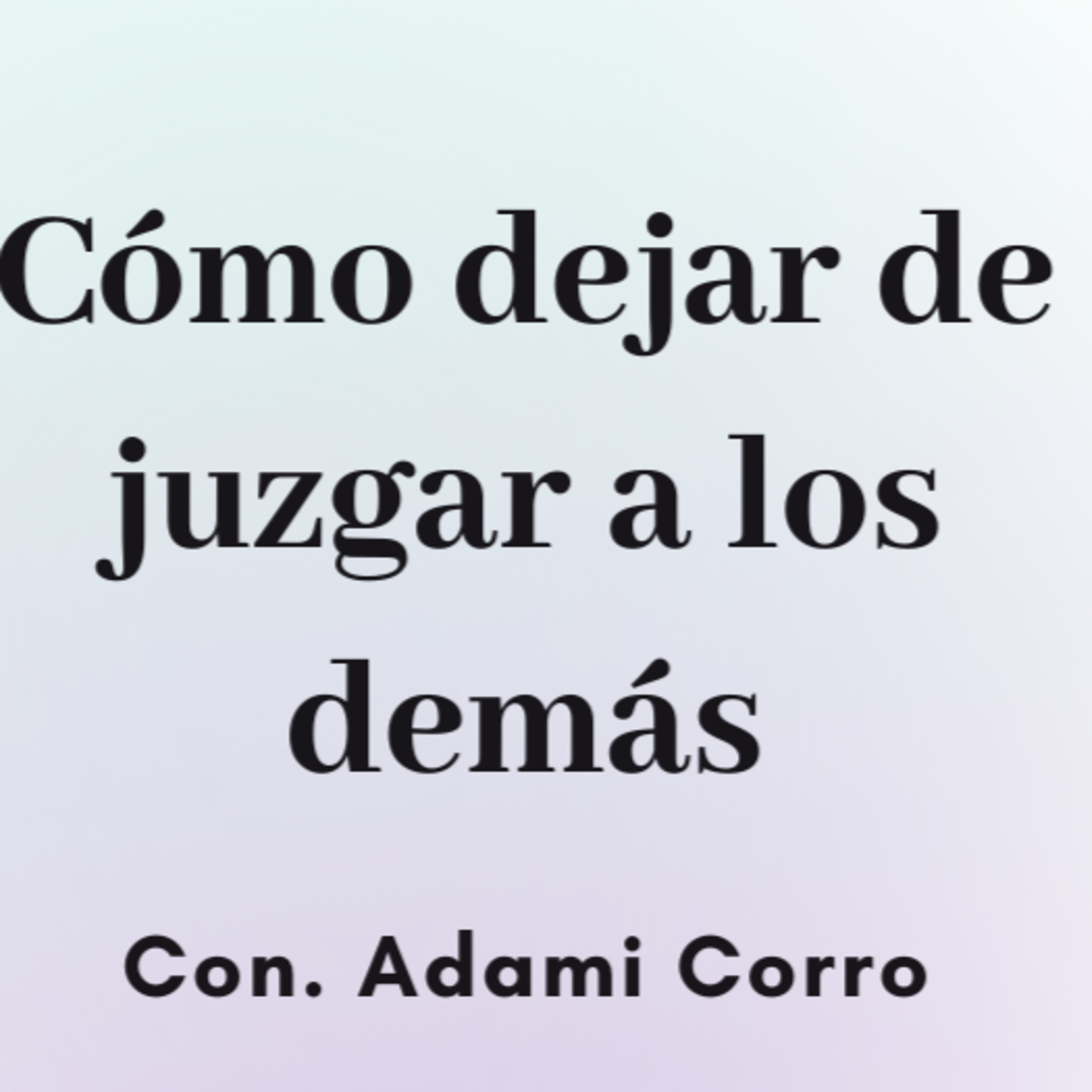 Transformando tu vida con Adami Corro