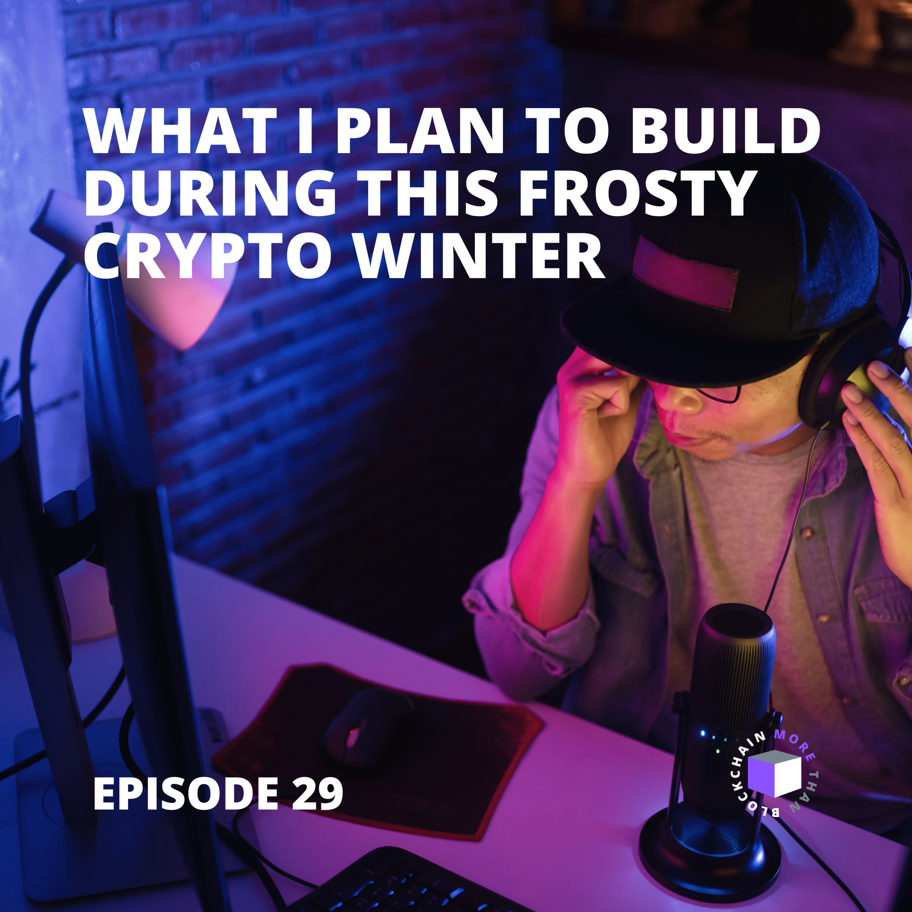 E29 - QuickPod | What I Plan To Build During This Frosty Crypto Winter episode artwork