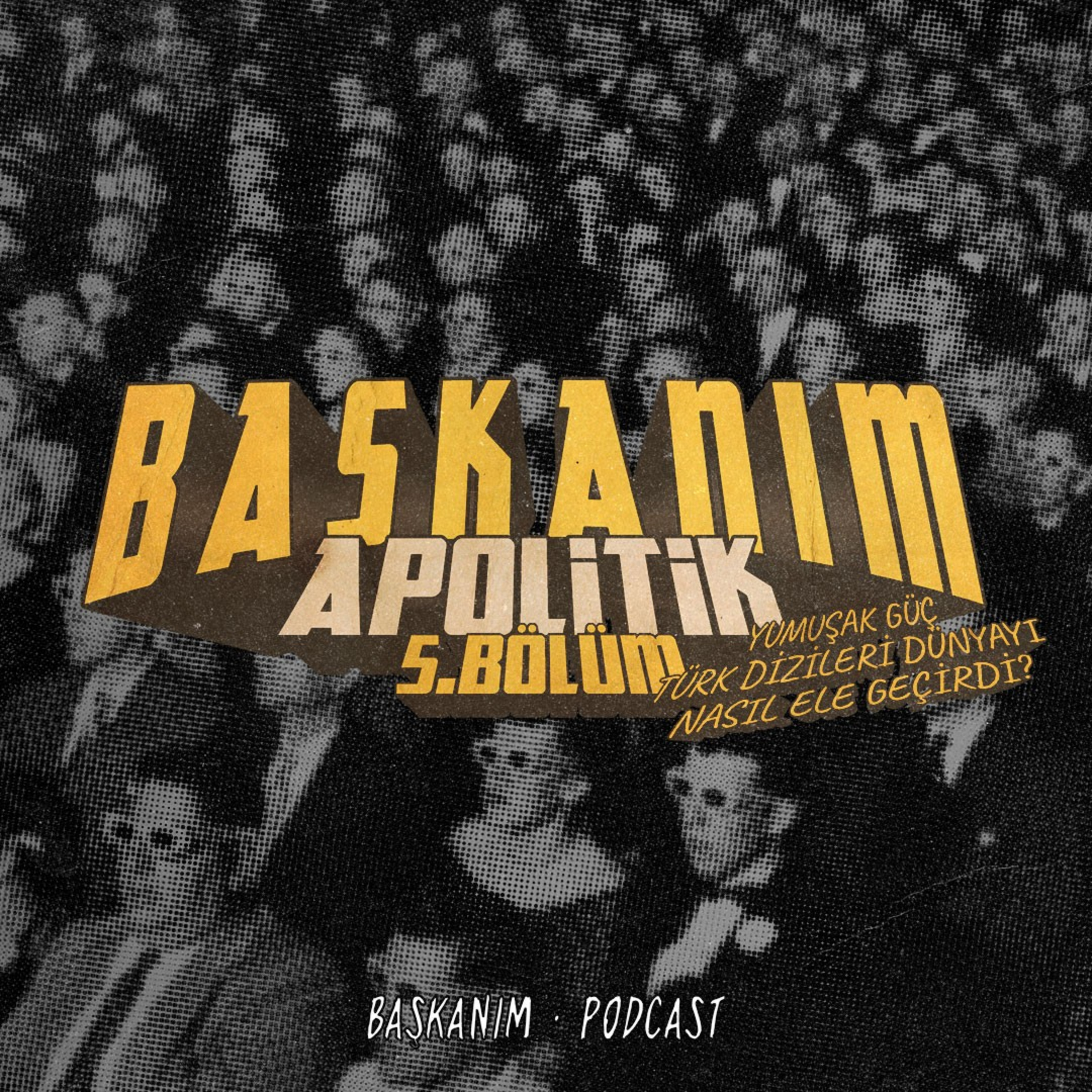 Apolitik #5 | Yumuşak Güç: Türk Dizileri Dünyayı Nasıl Ele Geçirdi?  episode artwork