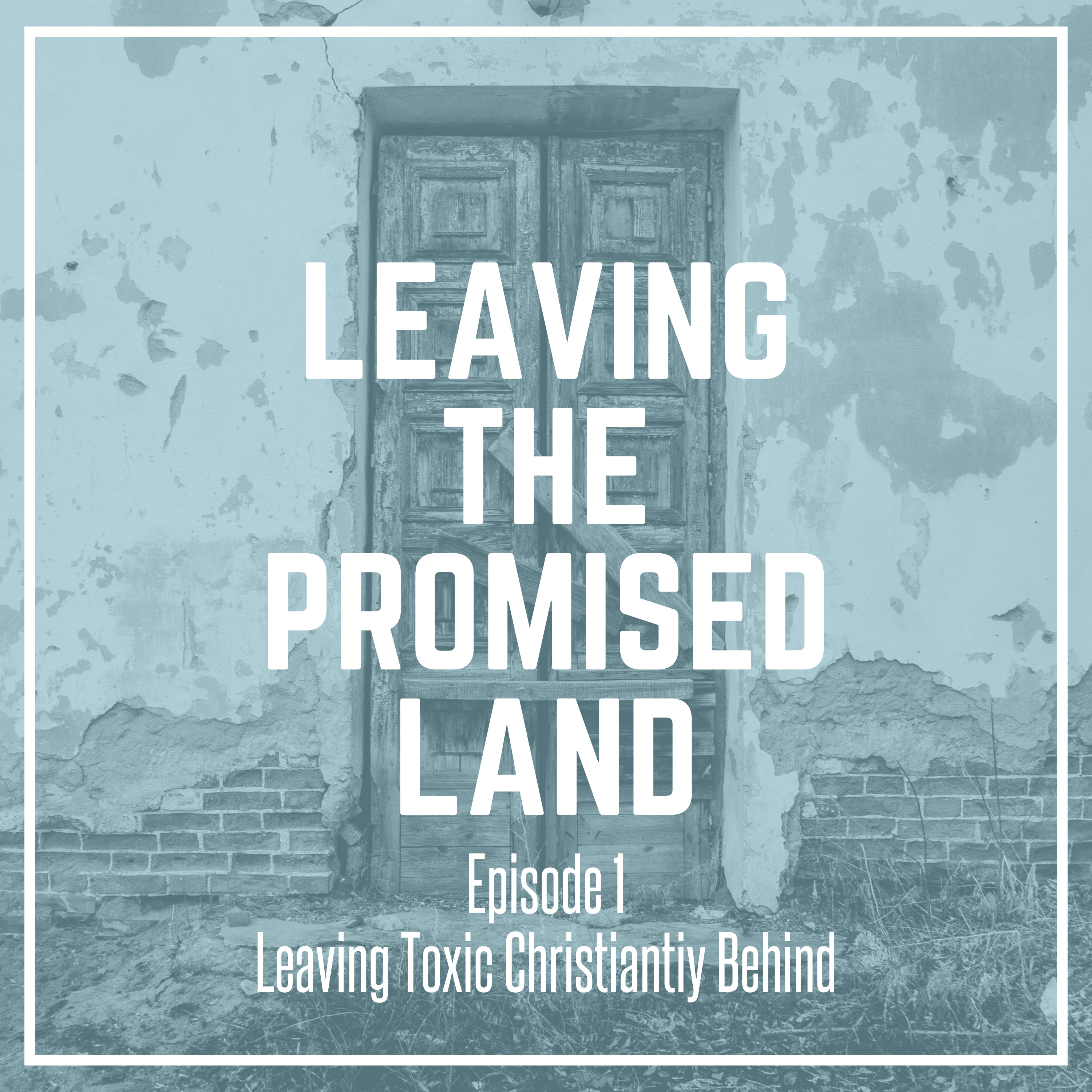 Leaving Toxic Christianity Behind