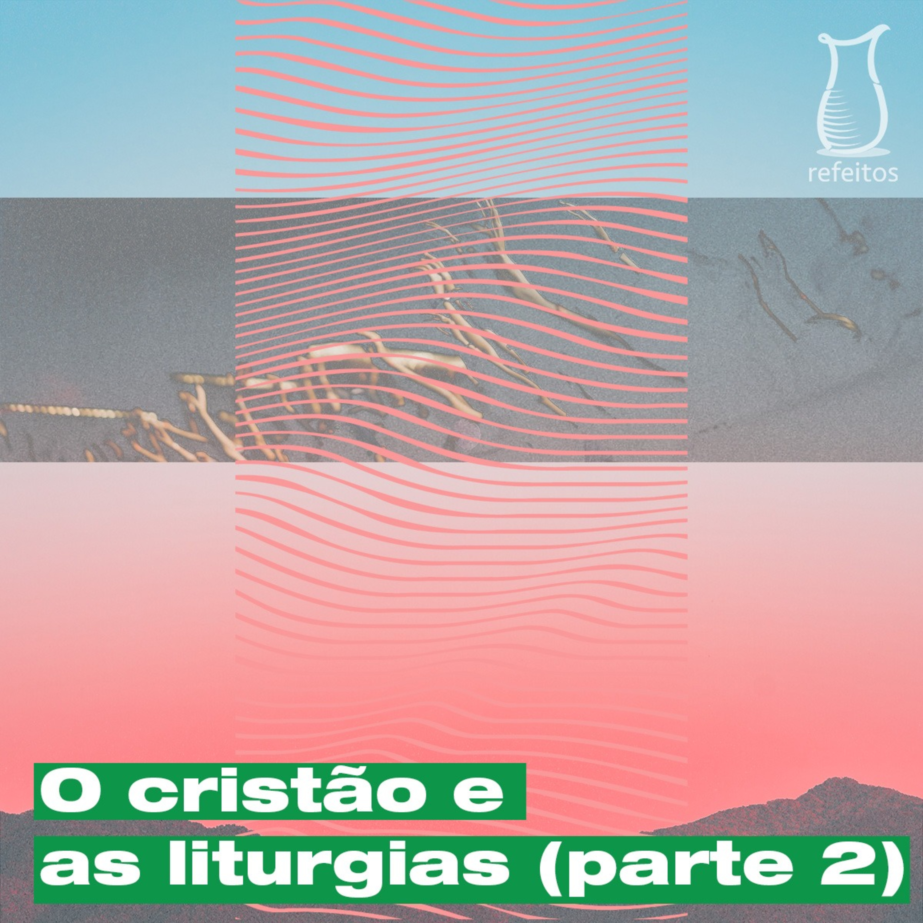 O cristão e as liturgias: Parte 2 episode artwork