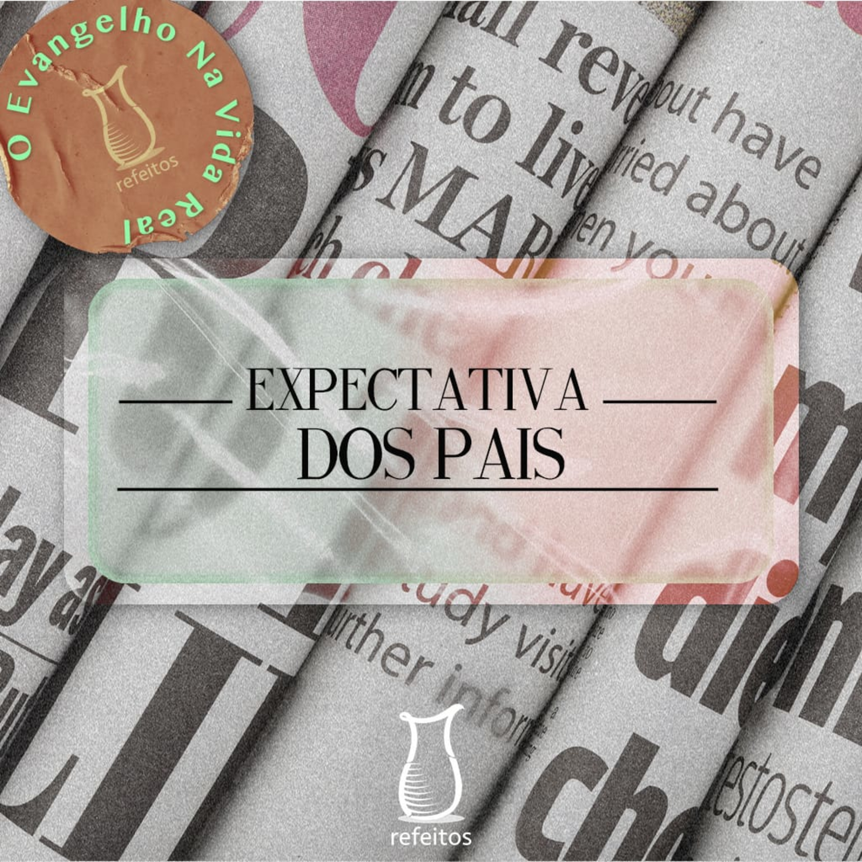 Evangelho na vida Real: Expectativas dos pais  episode artwork