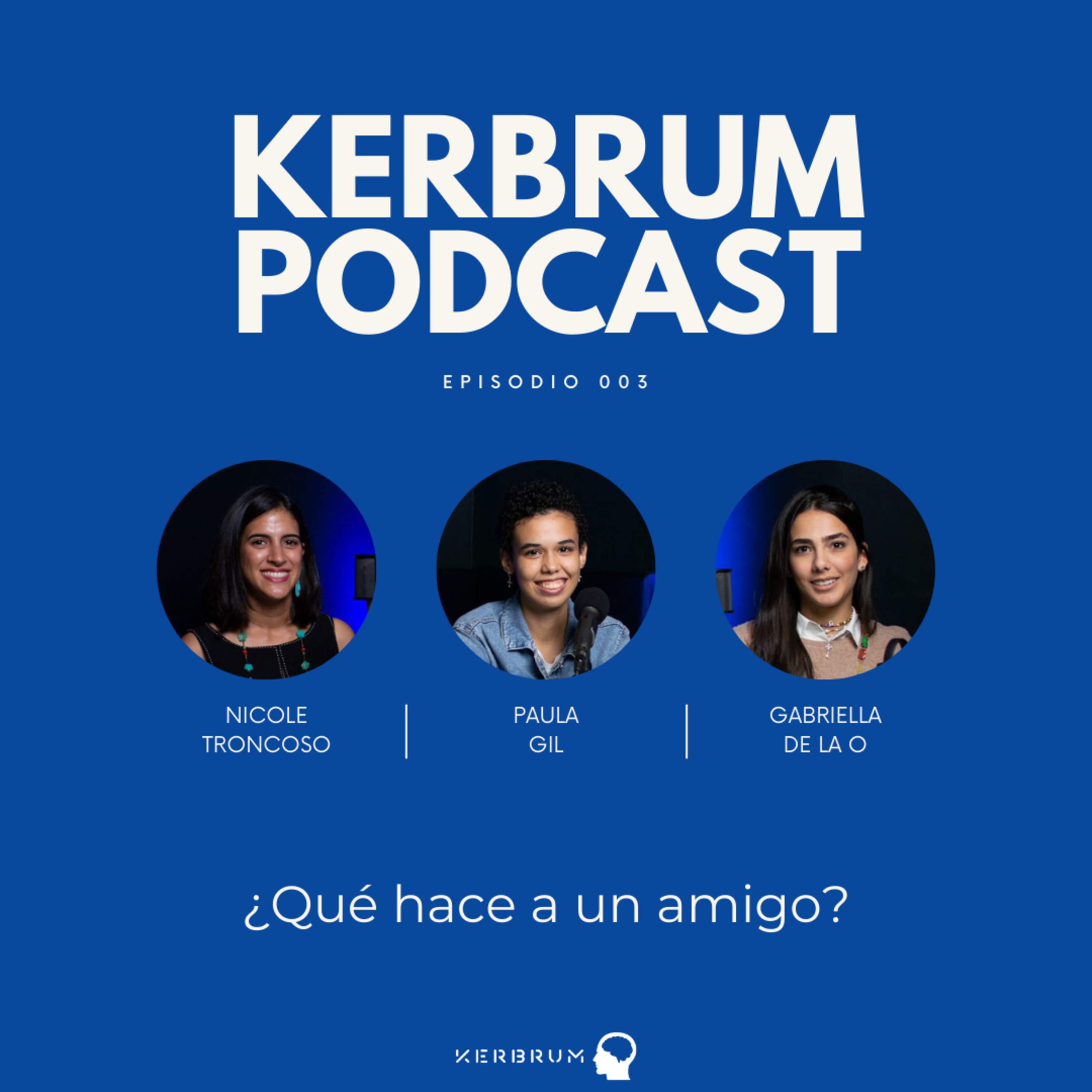 ¿Qué hace a un amigo? | KERBRUM PODCAST 003
