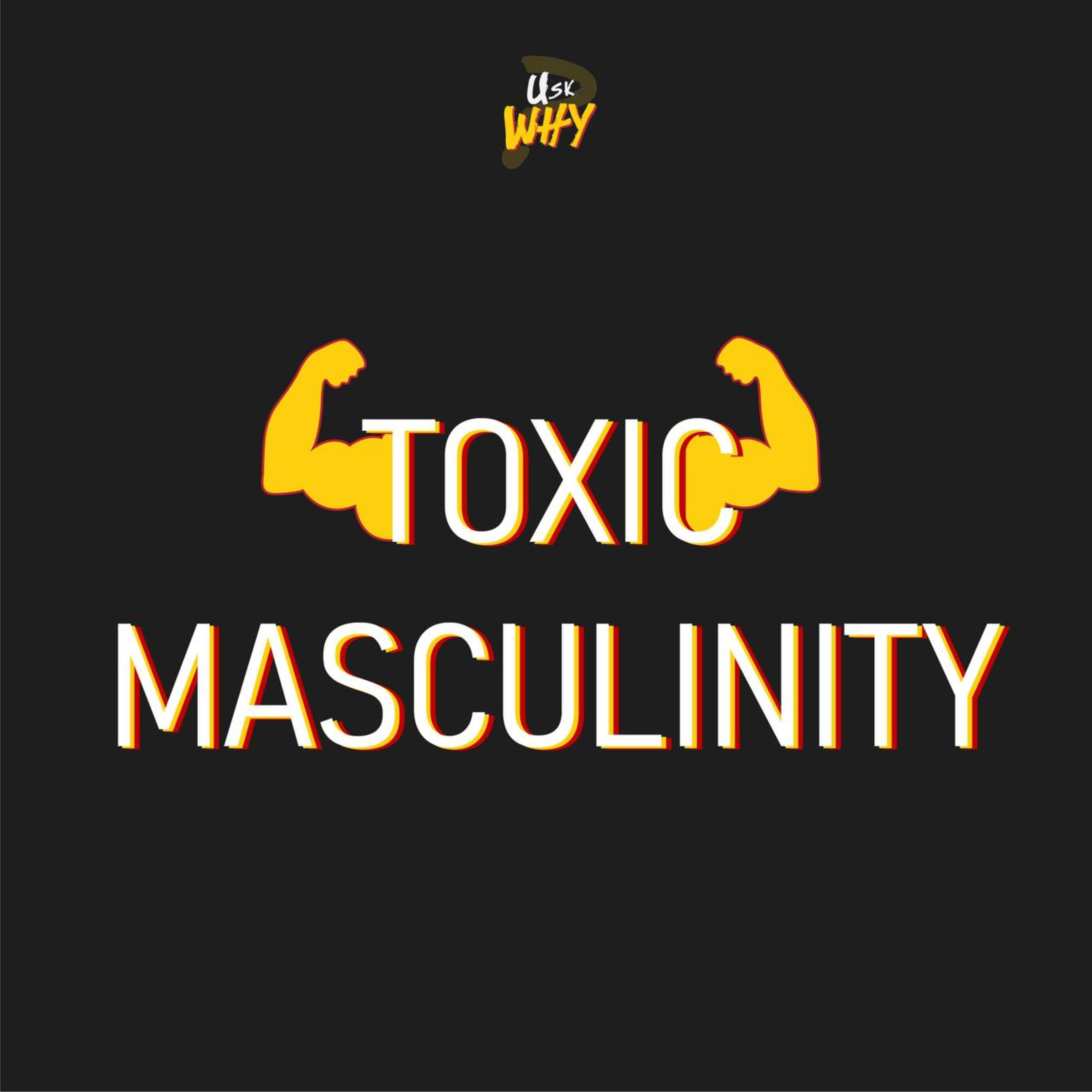 206 | WHY Toxic Masculinity?