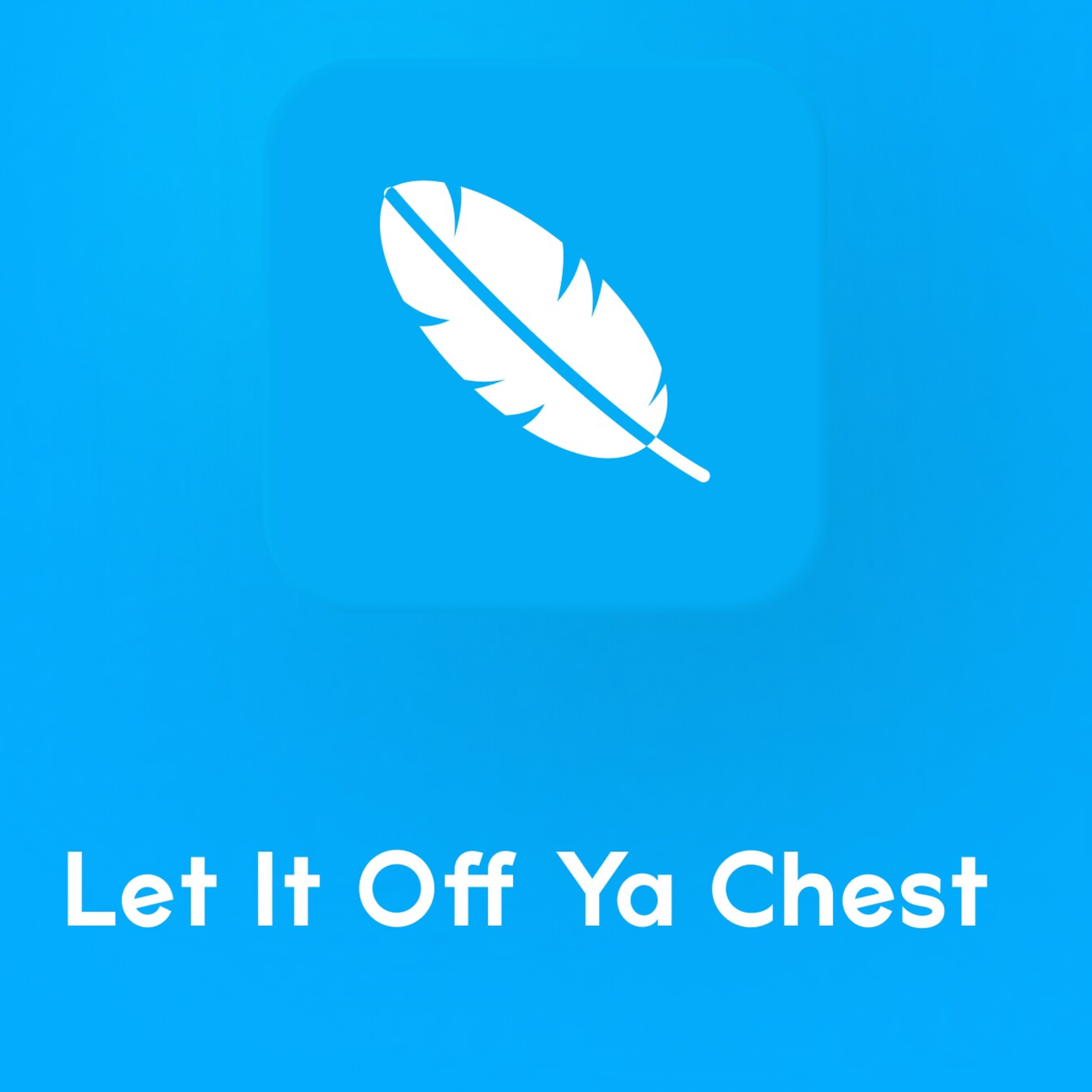 Let It Off Ya Chest