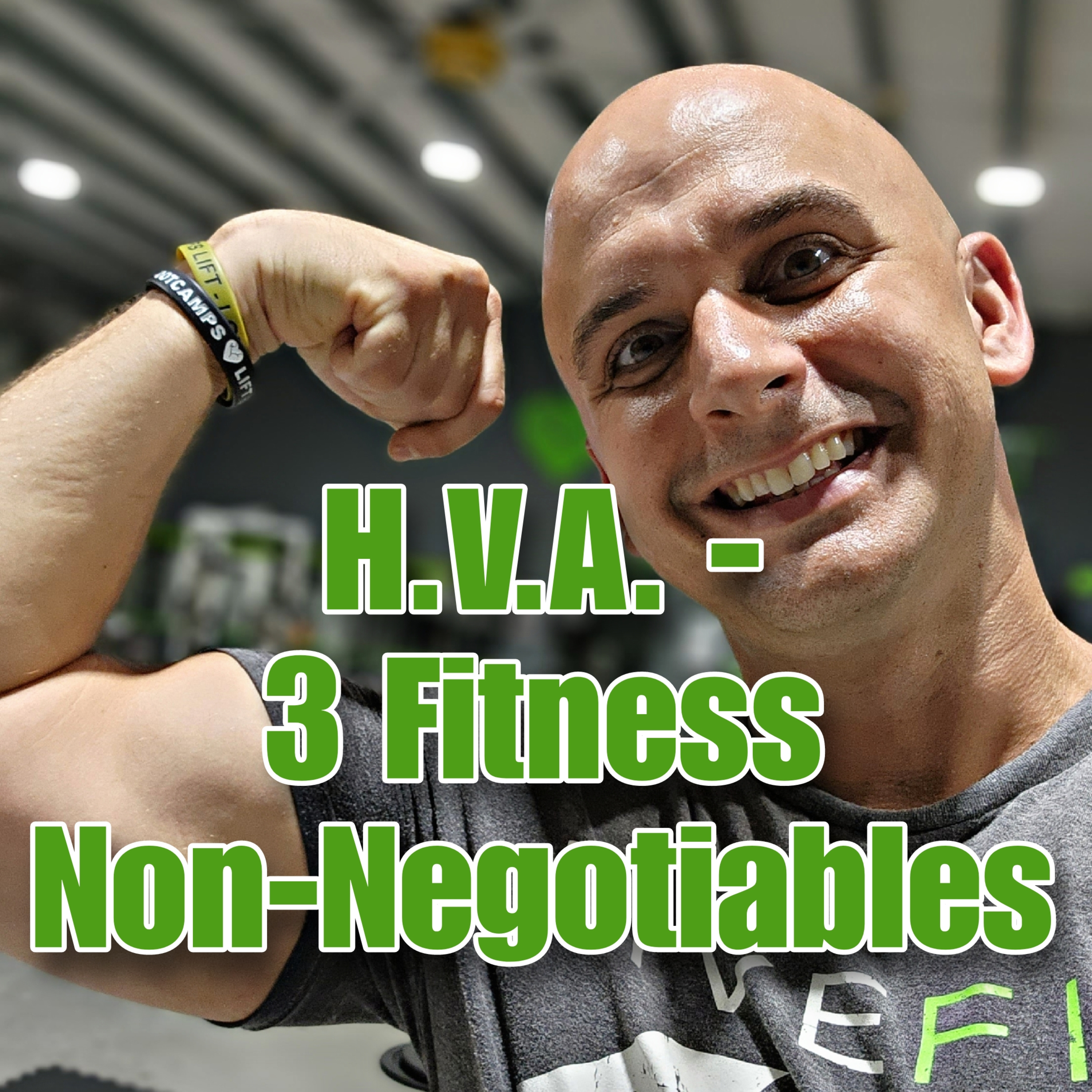 H.V.A. - 3 Fitness Non-Negotiables