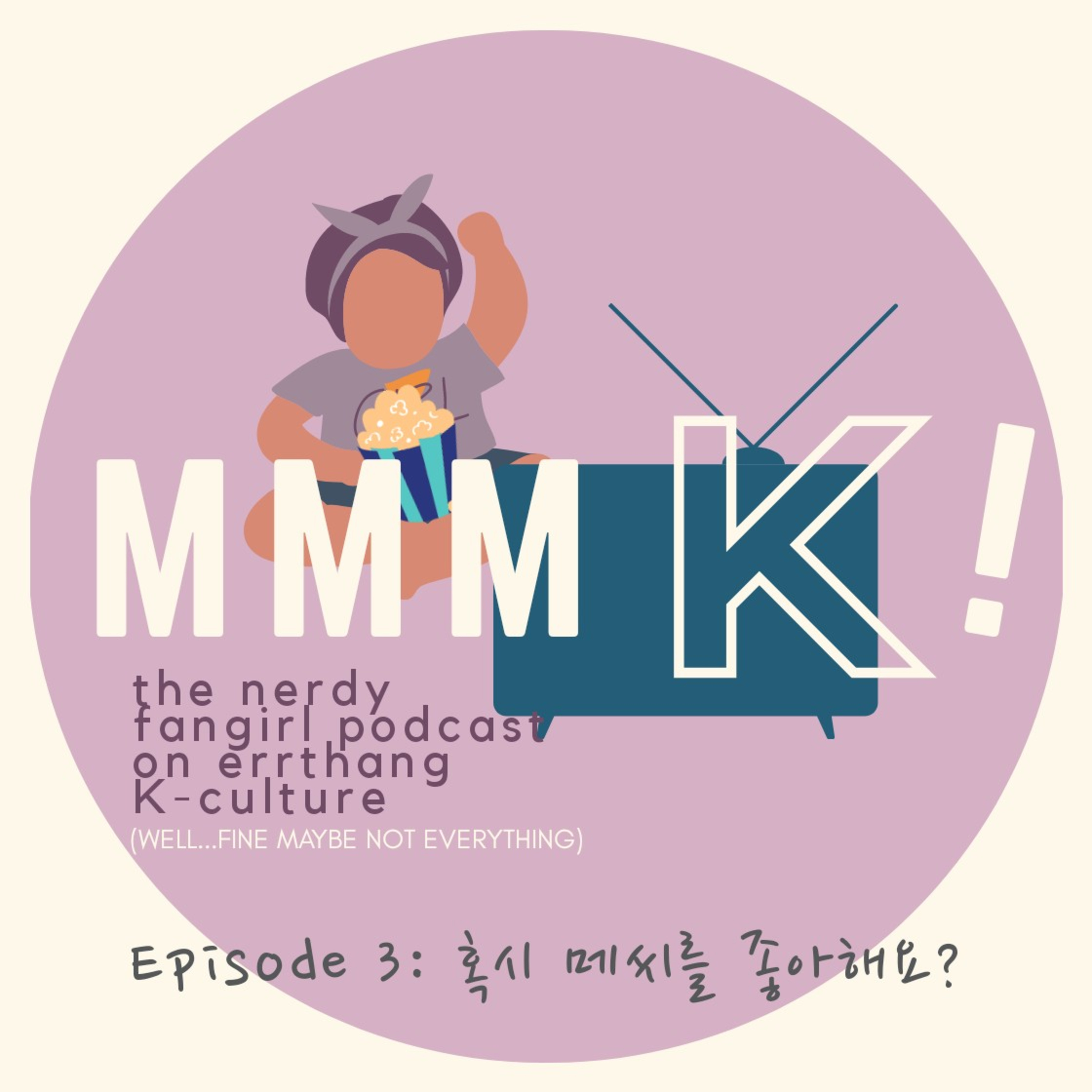 Episode 3: 혹시, 메씨 좋아하세요? /hok-shi Meshi-reul jo-a haseyo?/ 