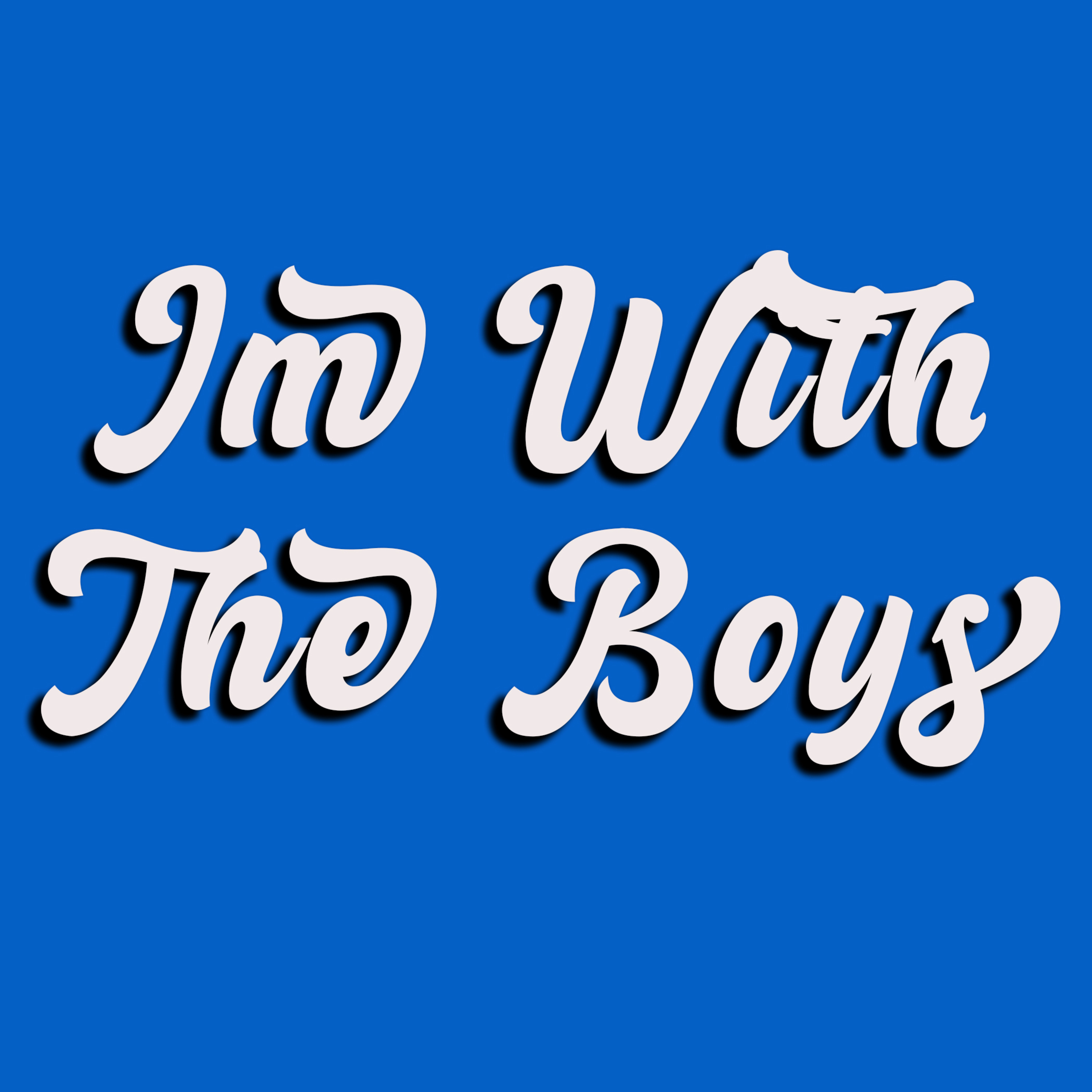 Im With The Boys