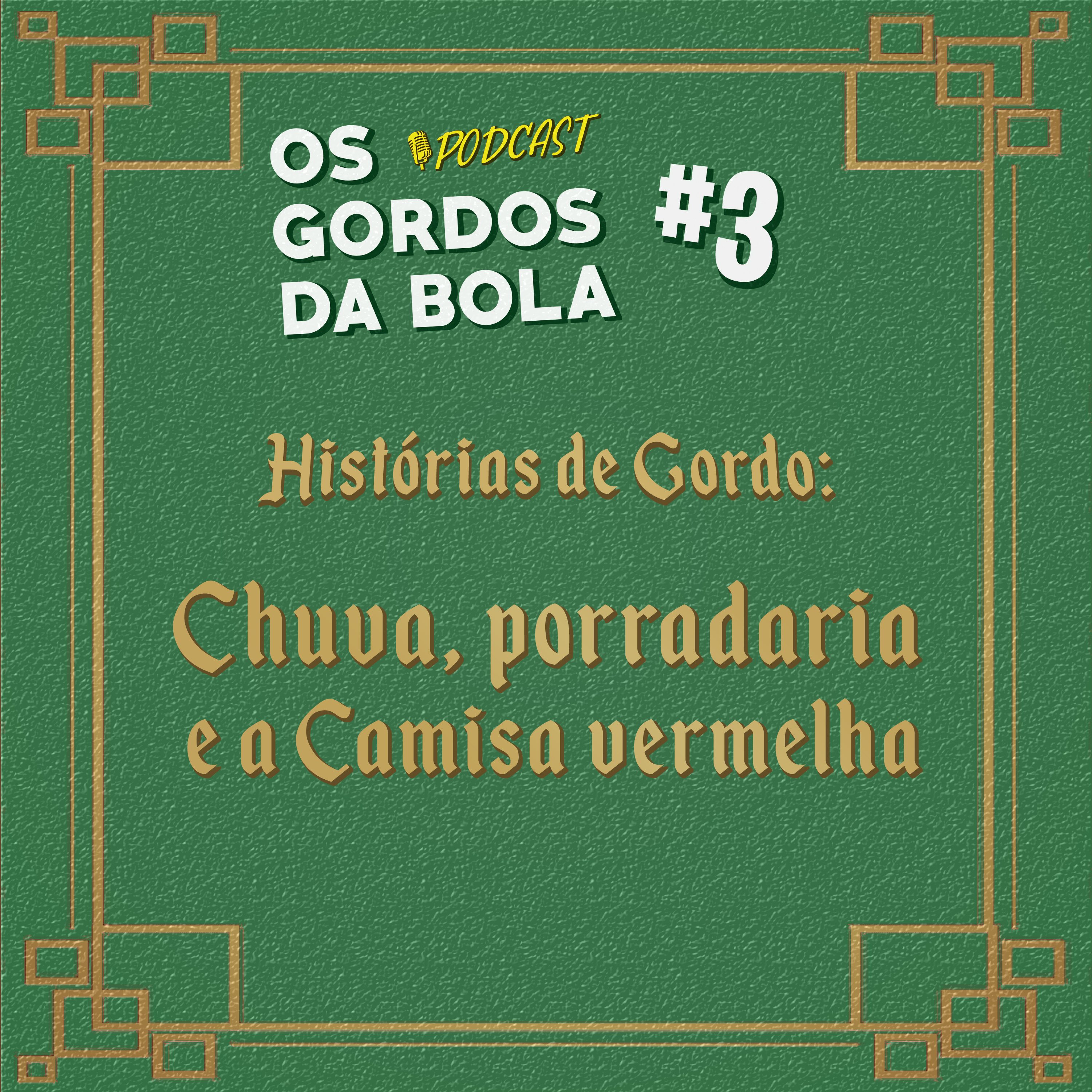 GDB #3 - Histórias de Gordo: chuva, porradaria e a camisa vermelha episode artwork