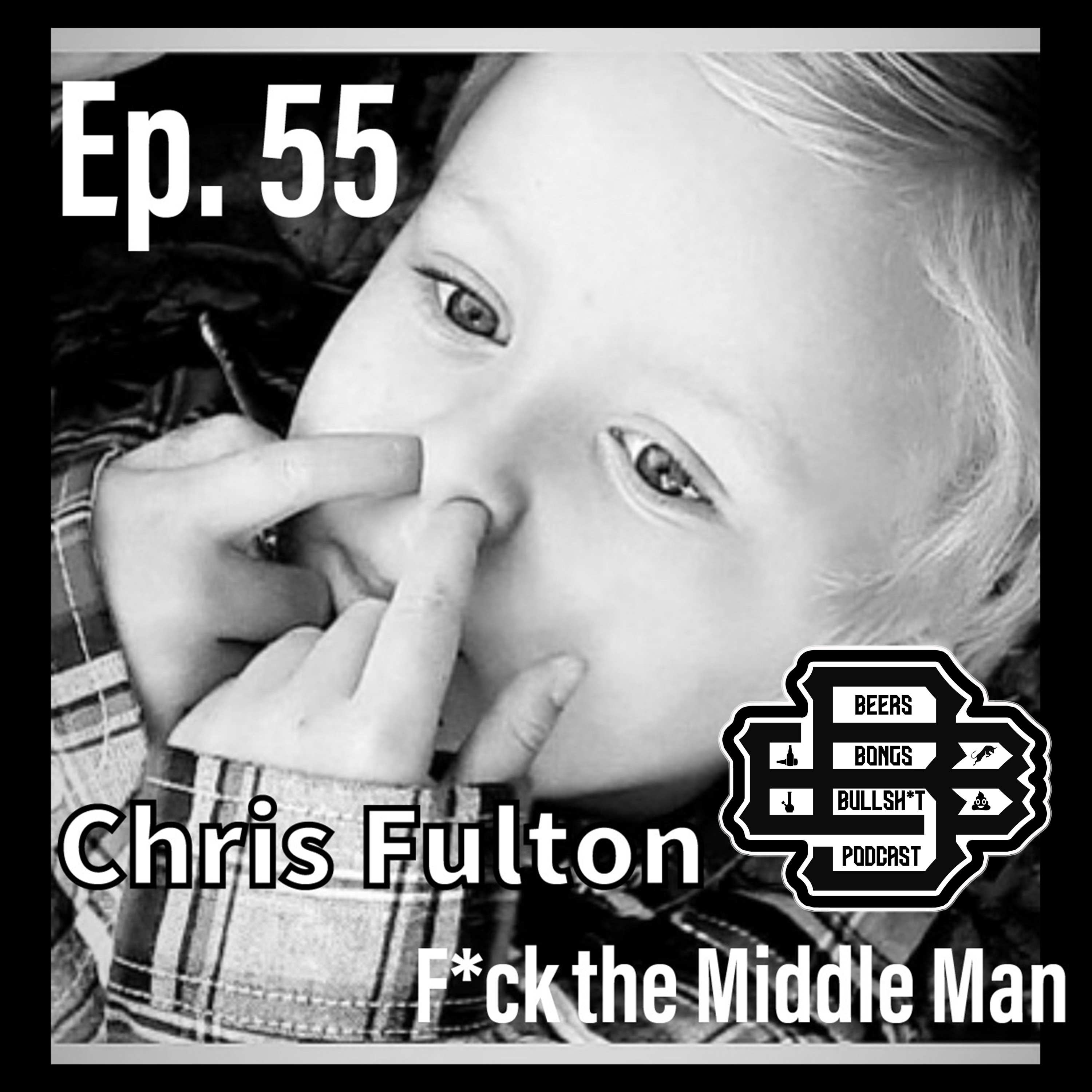 Ep. 55 Chris 'Crisbe' Fulton I F*ck The Middle Man episode artwork