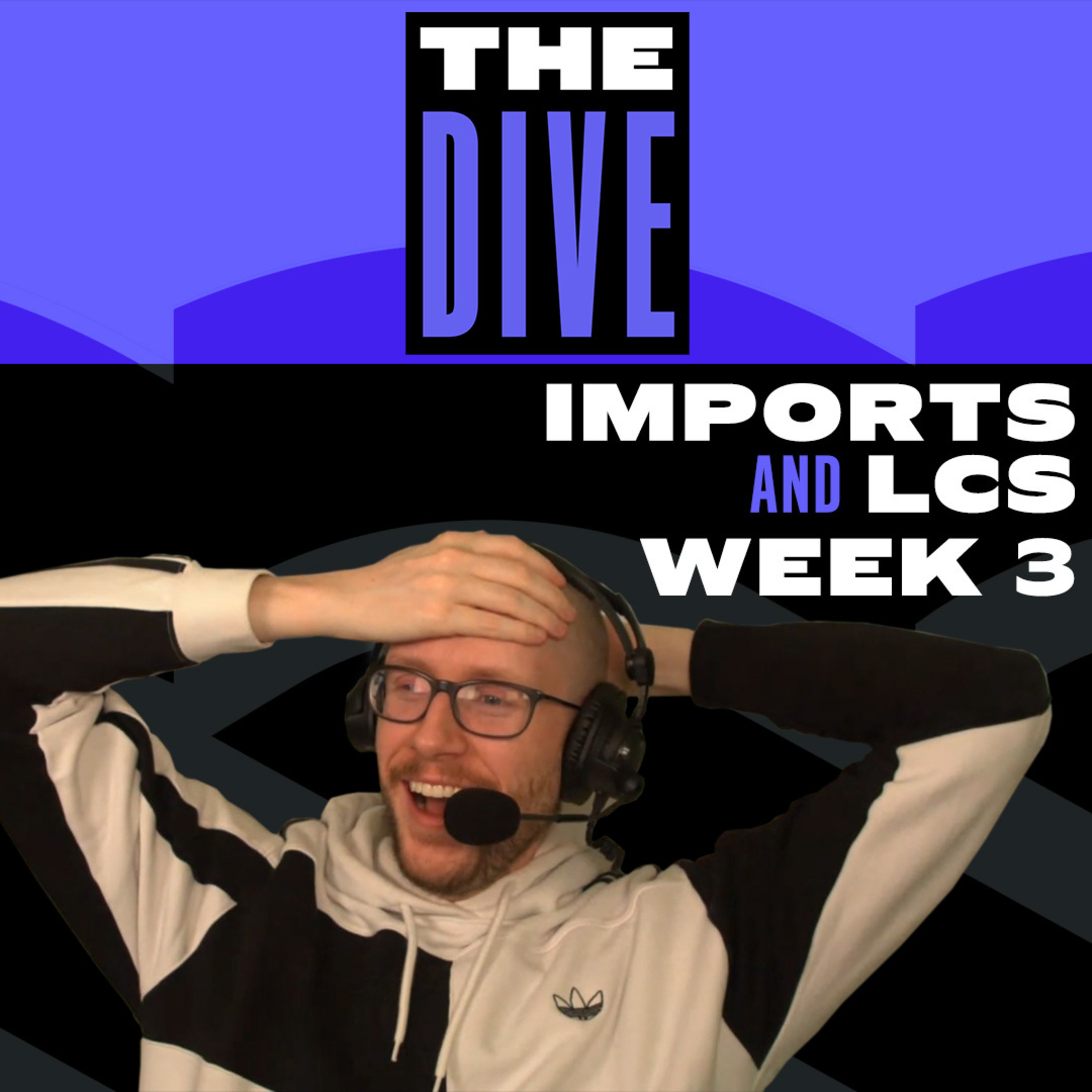 The Dive | Imports, "Who's the best Robin," and LCS Week 3 episode artwork