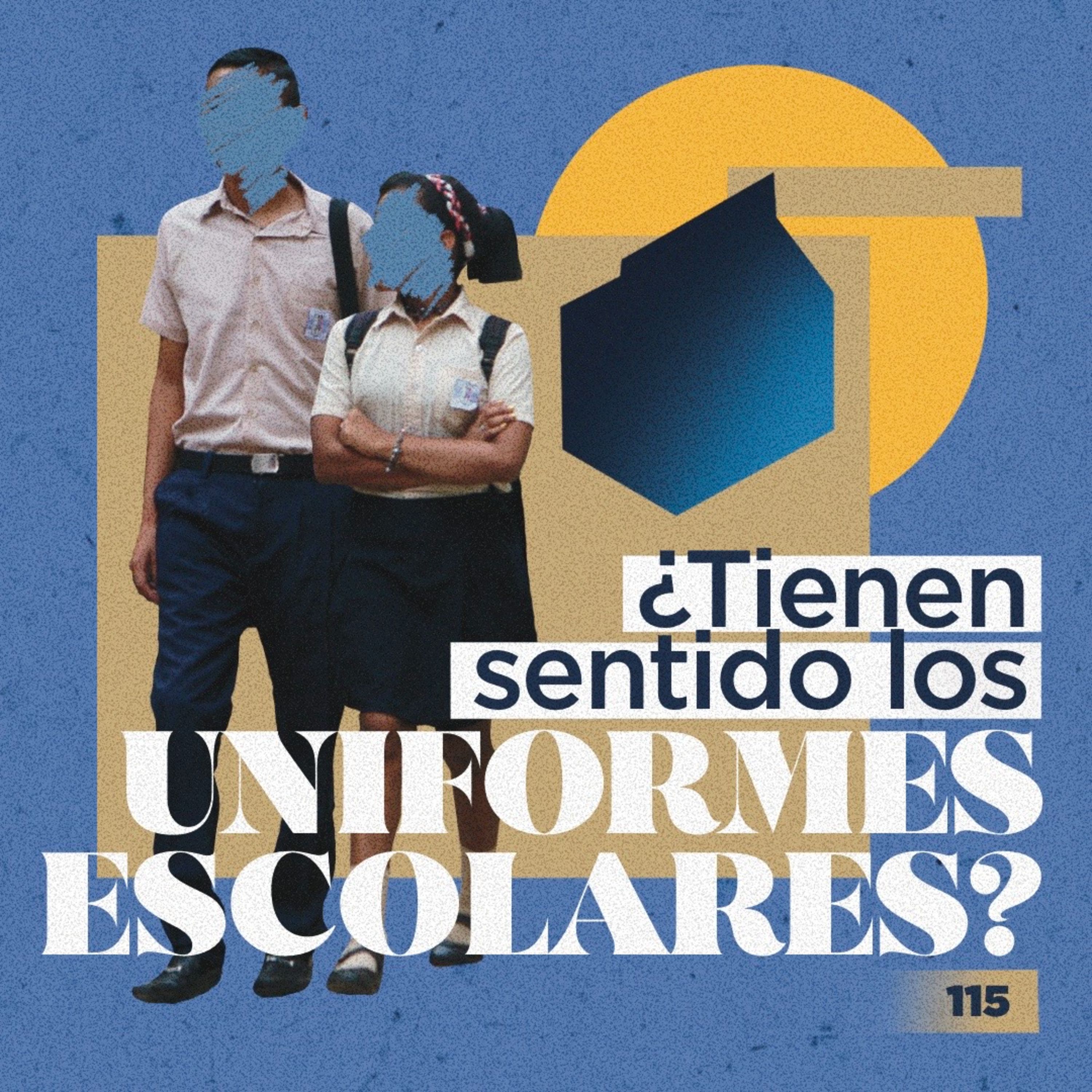 ¿Tienen sentido los uniformes escolars? | 115 episode artwork