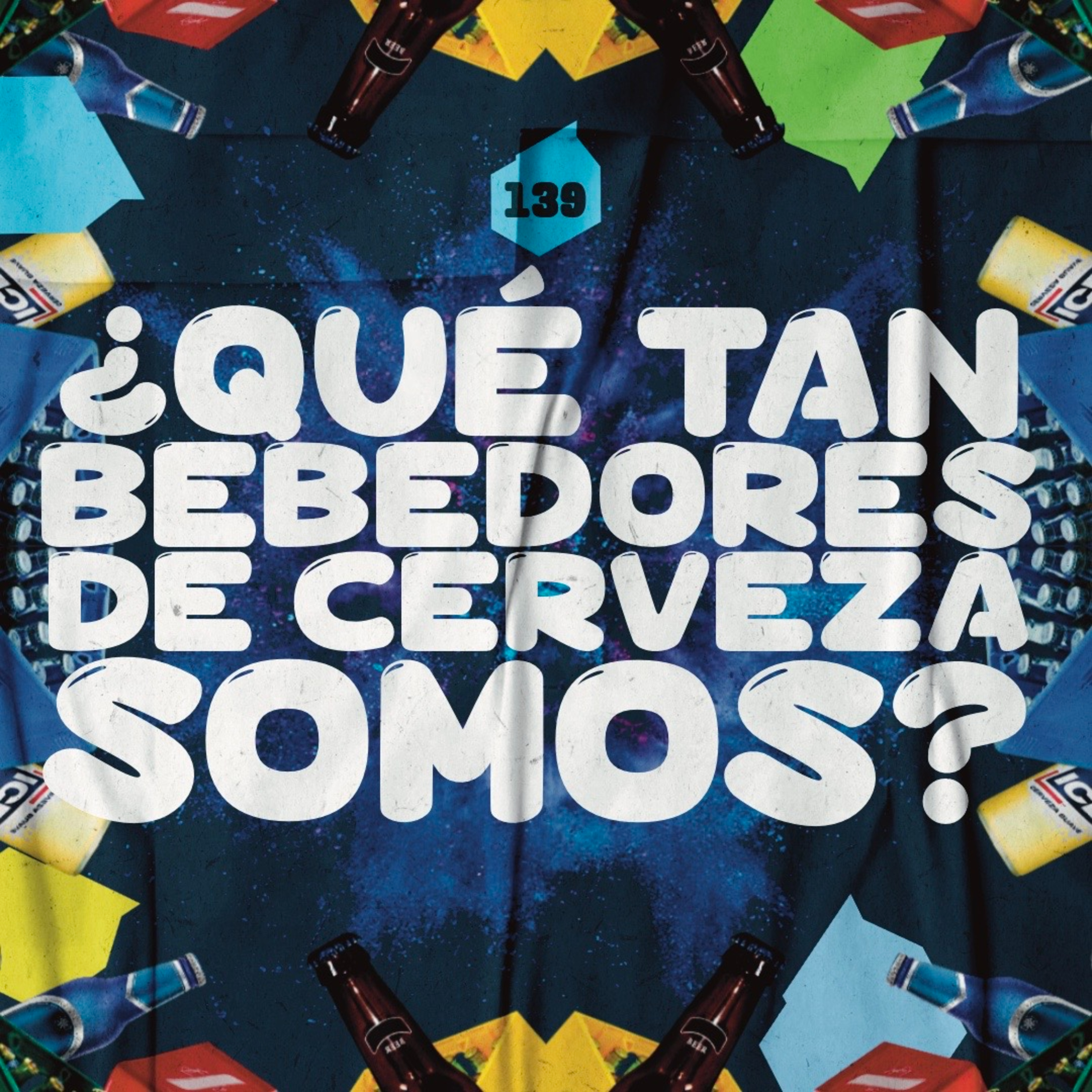 ¿Qué tan bebedores de cerveza somos? | 139 episode artwork