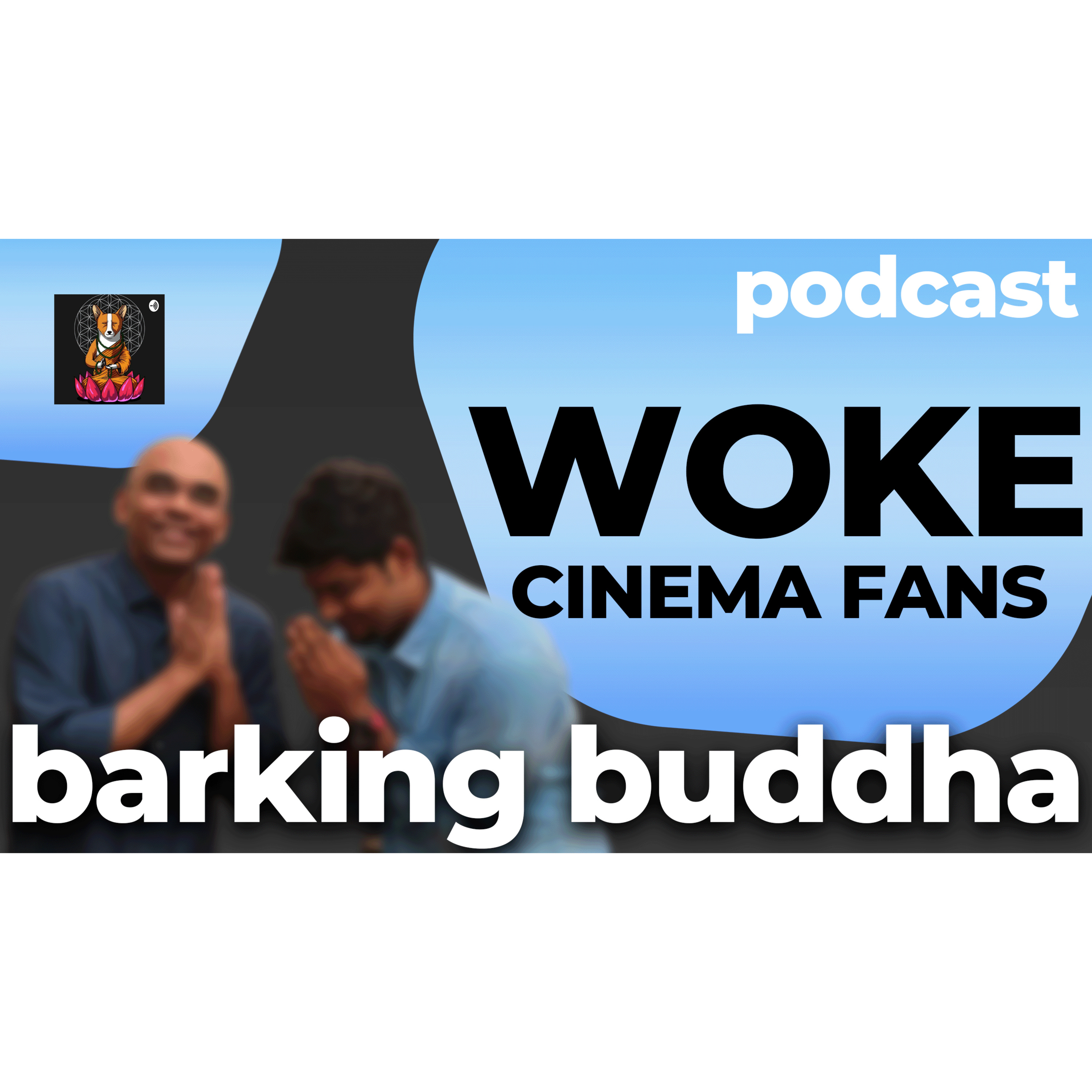 என்னென்ன சொல்றான் பாருங்க - Tamil podcast on Woke Tamil cinema fans