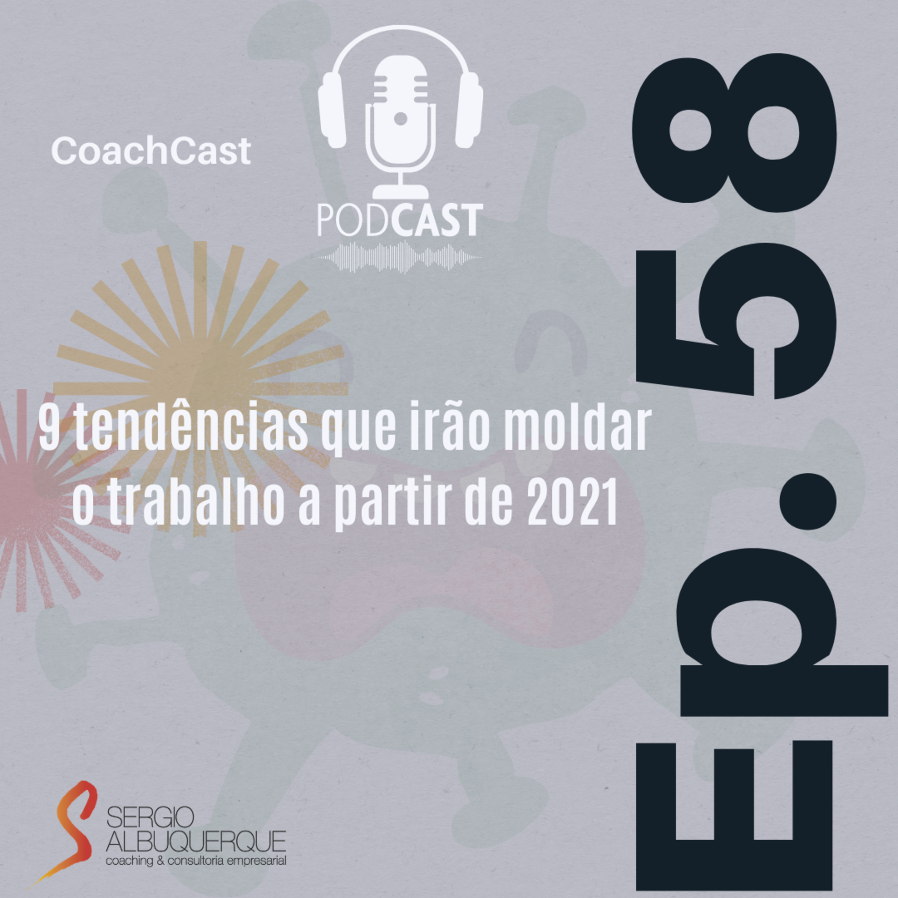 Ep. 58 | 9 tendências que irão moldar o trabalho a partir de 2021 episode artwork