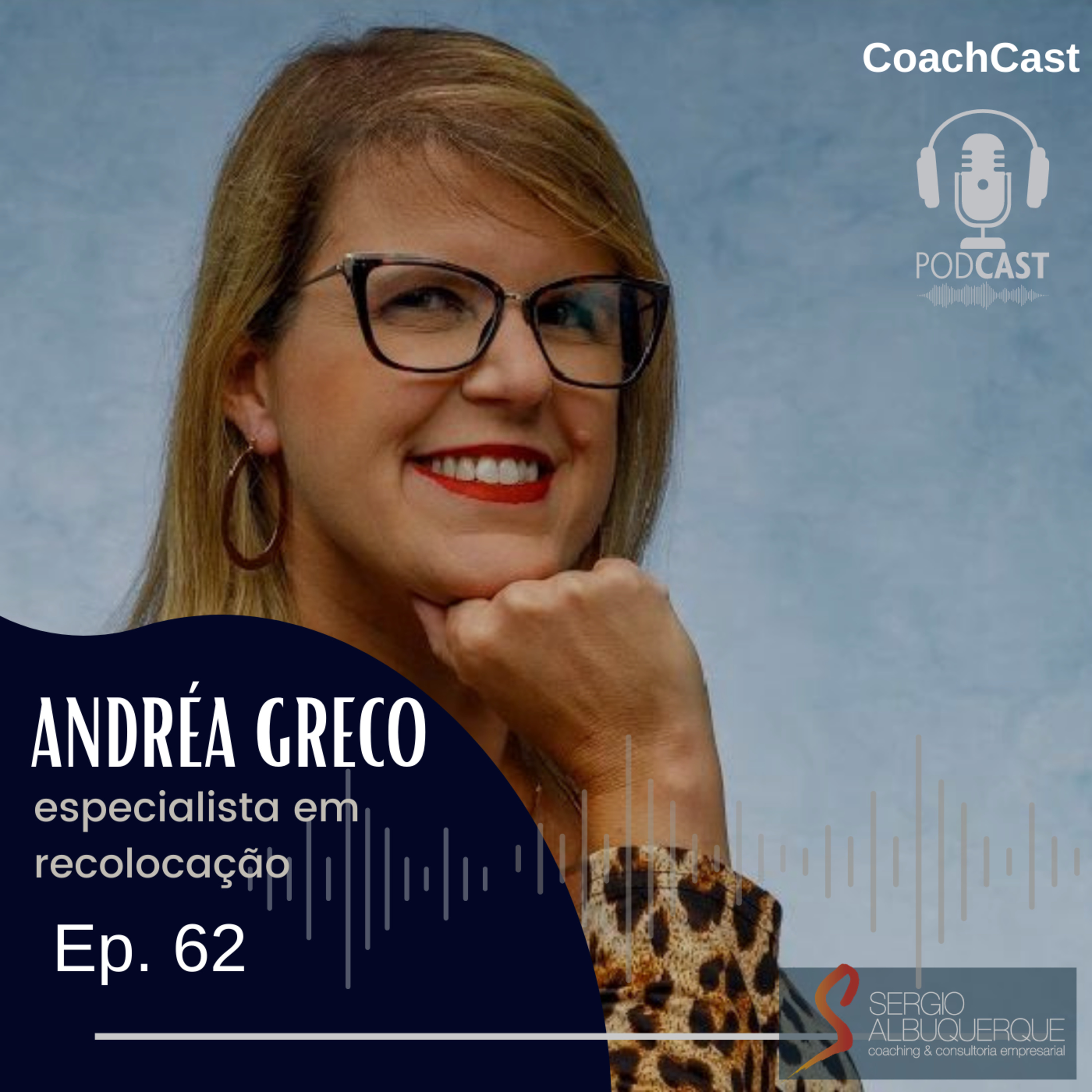 Ep. 63 | Andréa Greco - Especialista em recolocação e Linkedin, Psicóloga, Palestrante e escritora episode artwork
