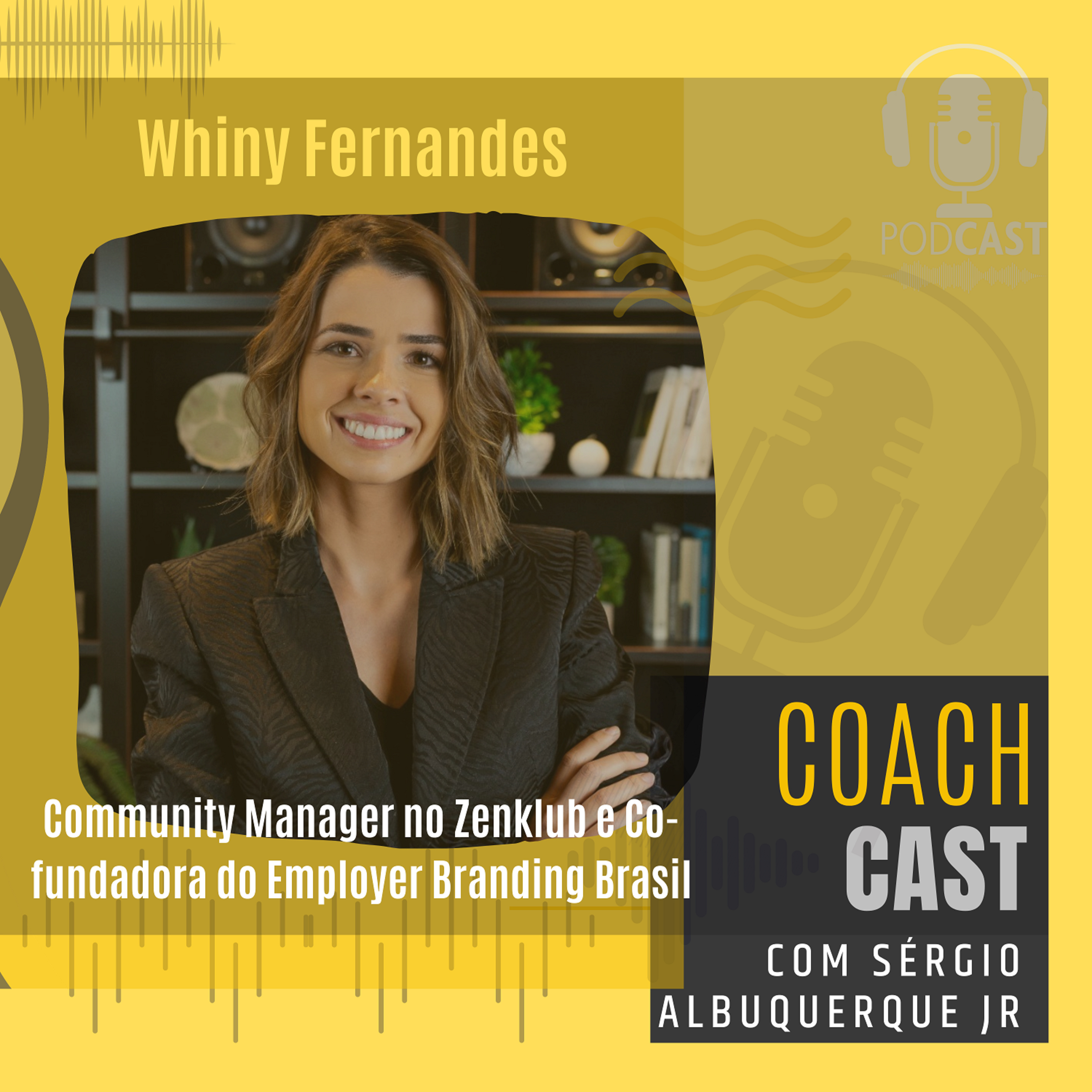 #108 | Whiny Fernandes Community Manager no Zenklub e Co-fundadora do Employer Branding Brasil