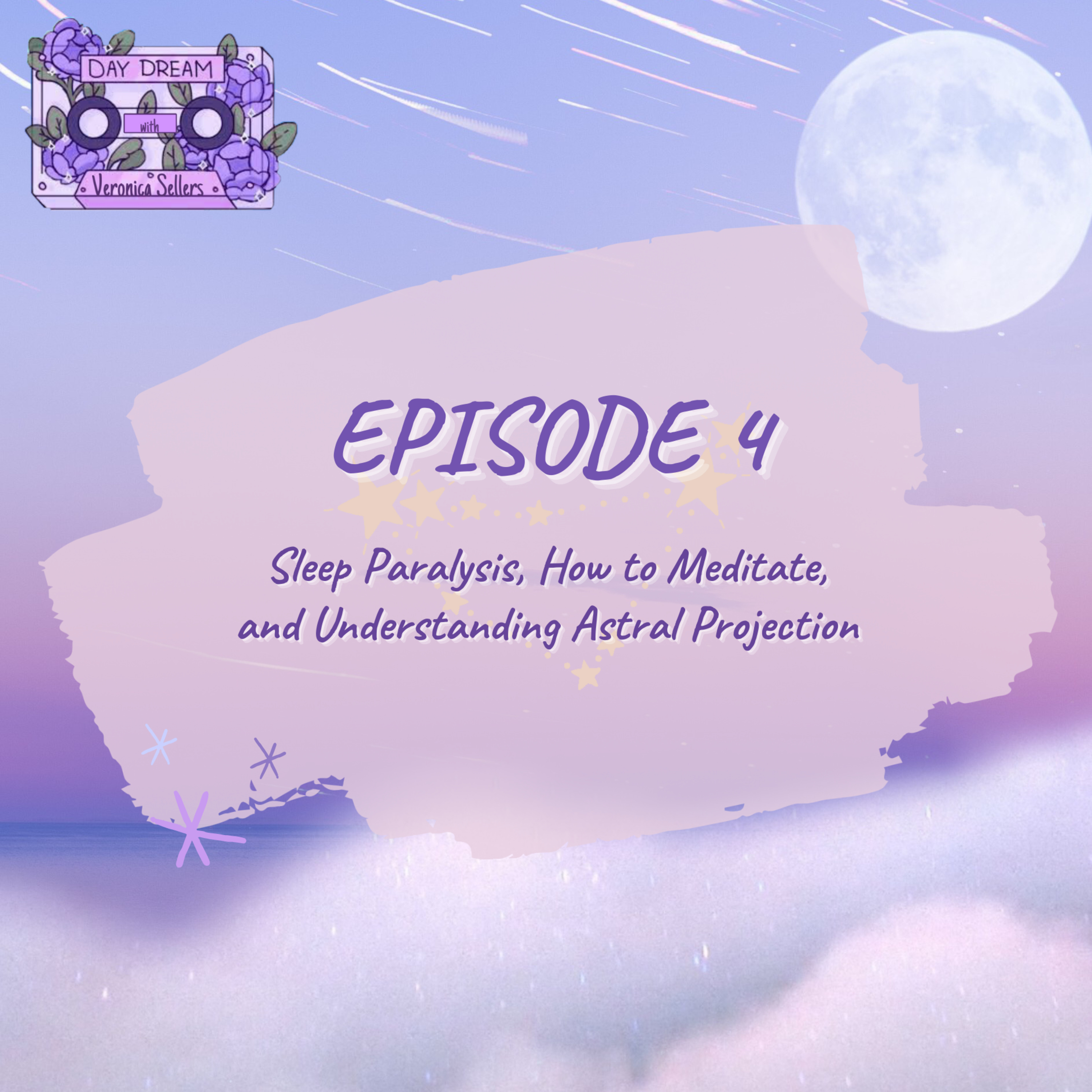 Ep. 4// Sleep Paralysis, How to Meditate, and Astral Projection