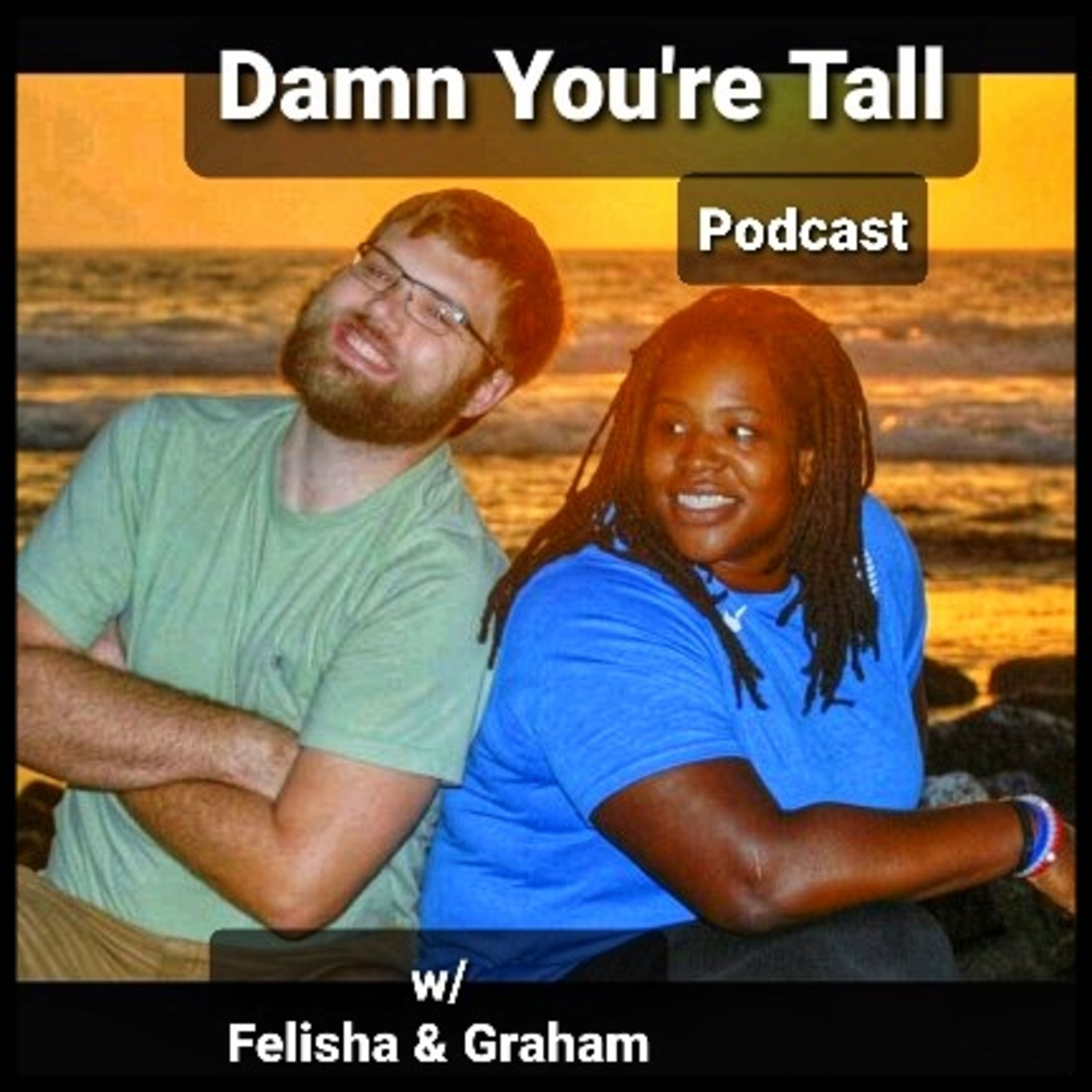Damn You\'re Tall