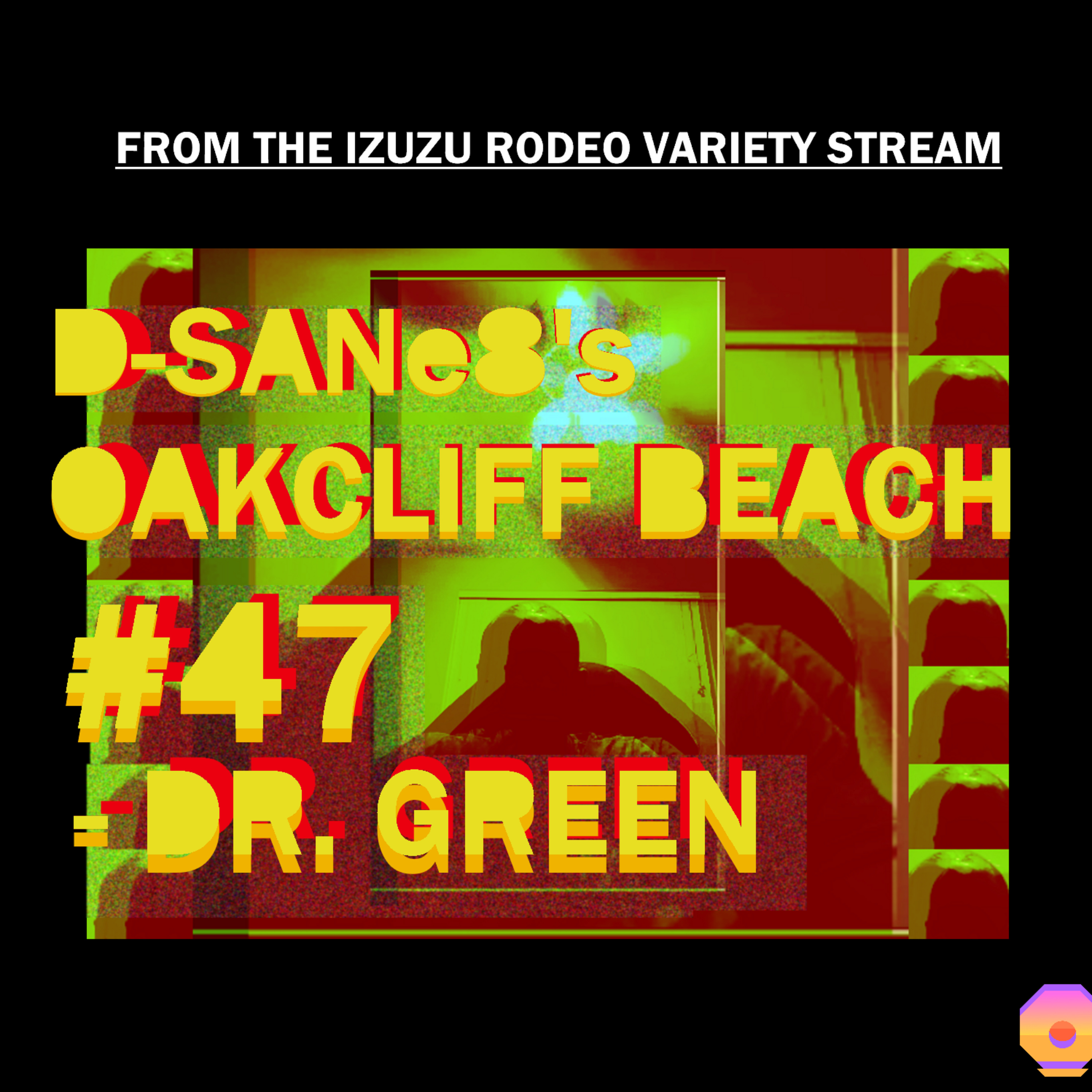D-SANe8's Oakcliff Beach #47 - DR. GREEN episode artwork
