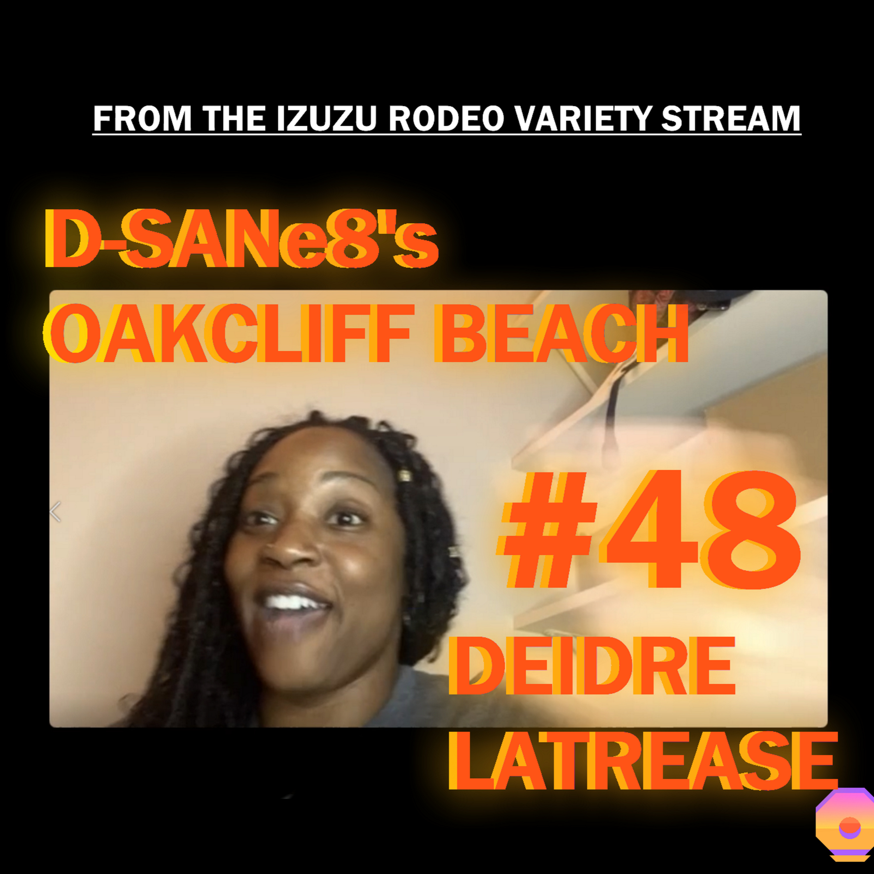 D-SANe8's Oakcliff Beach #48 - Deidre Latrease episode artwork