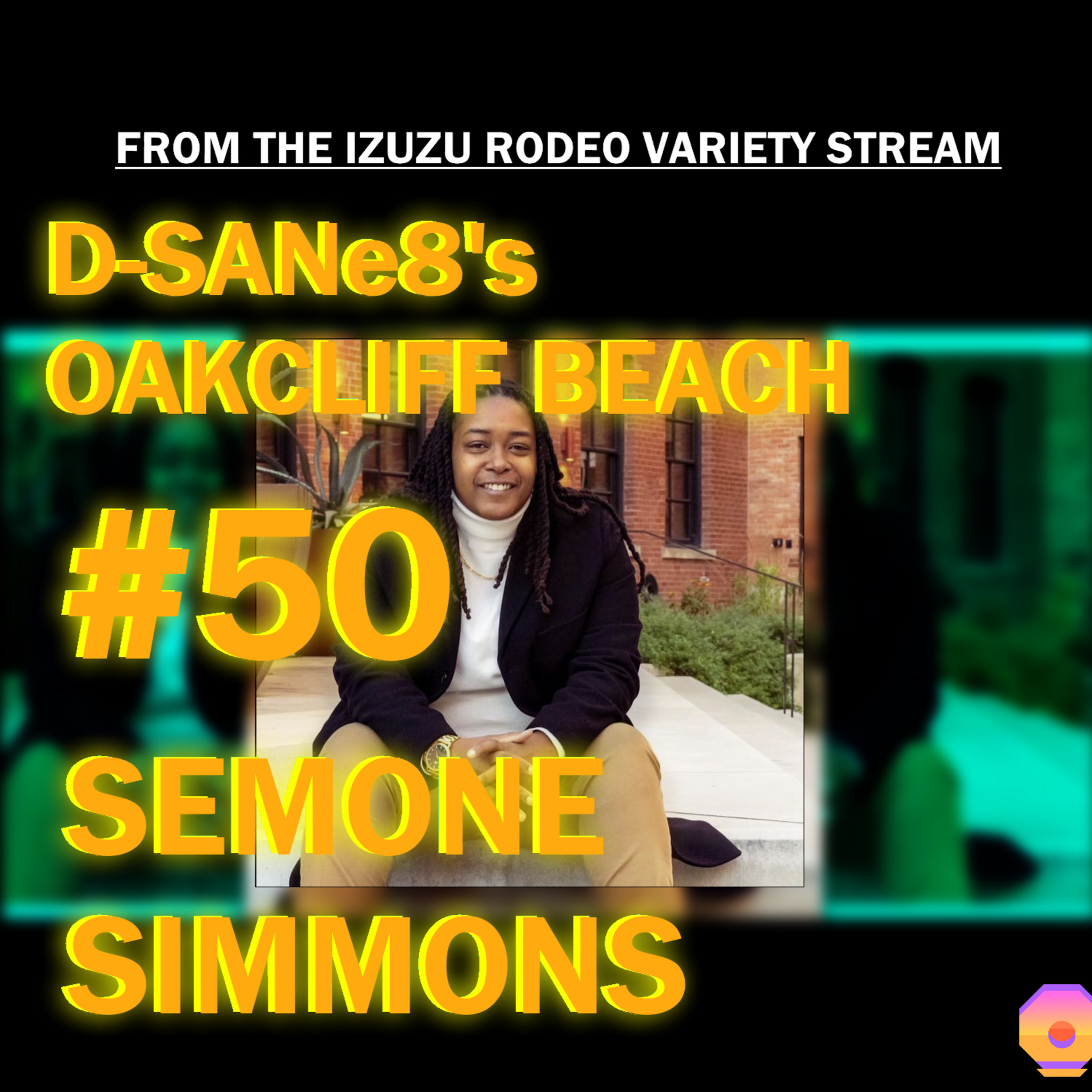 D-SANe8's Oakcliff Beach #50 - SEMONE SIMMONS episode artwork