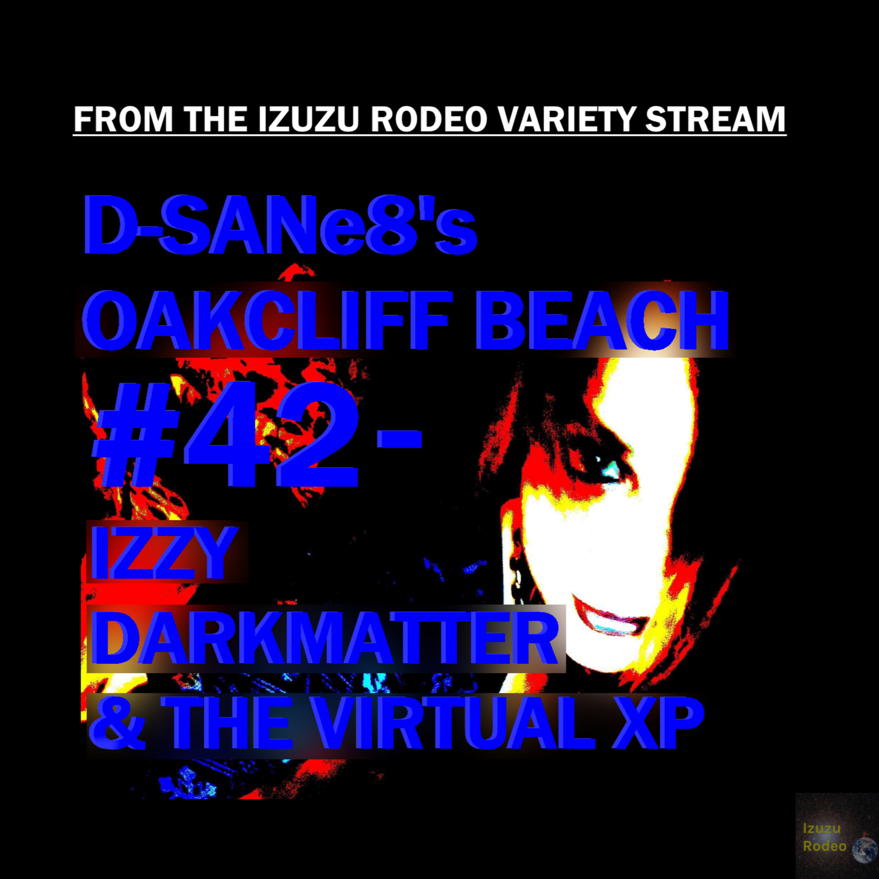 D-SANe8's Oakcliff Beach #42 - IZZY DARKMATTER & The Virtual XP episode artwork