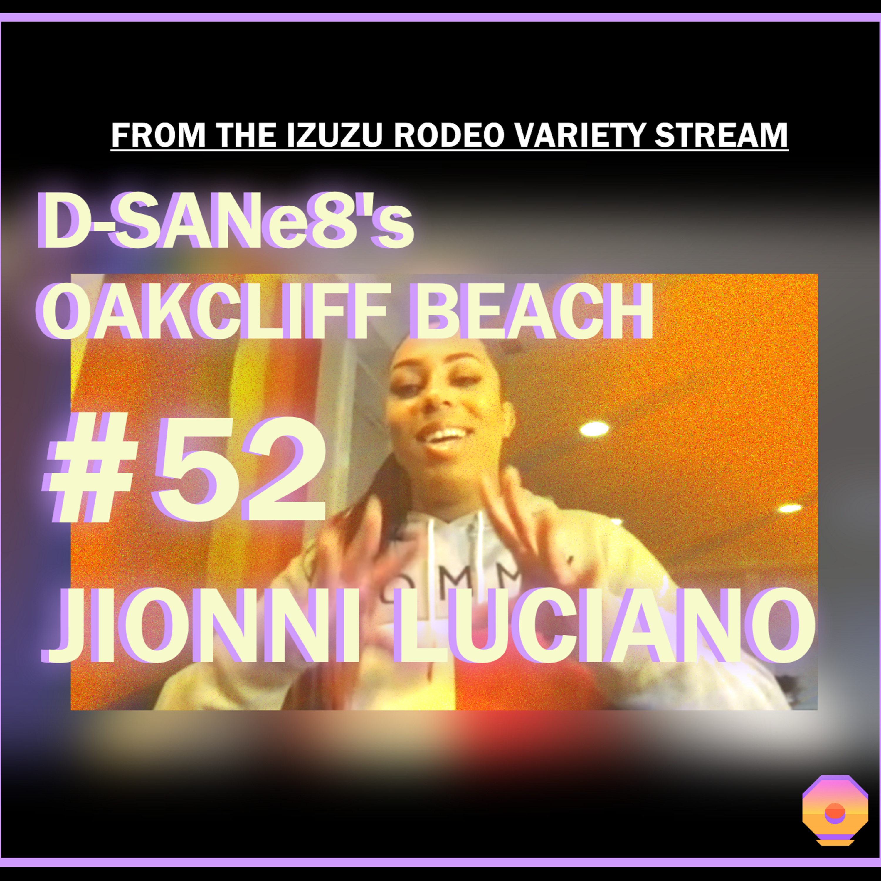 D-SANe8's Oakcliff Beach #52 - Jíonni Luciano  episode artwork