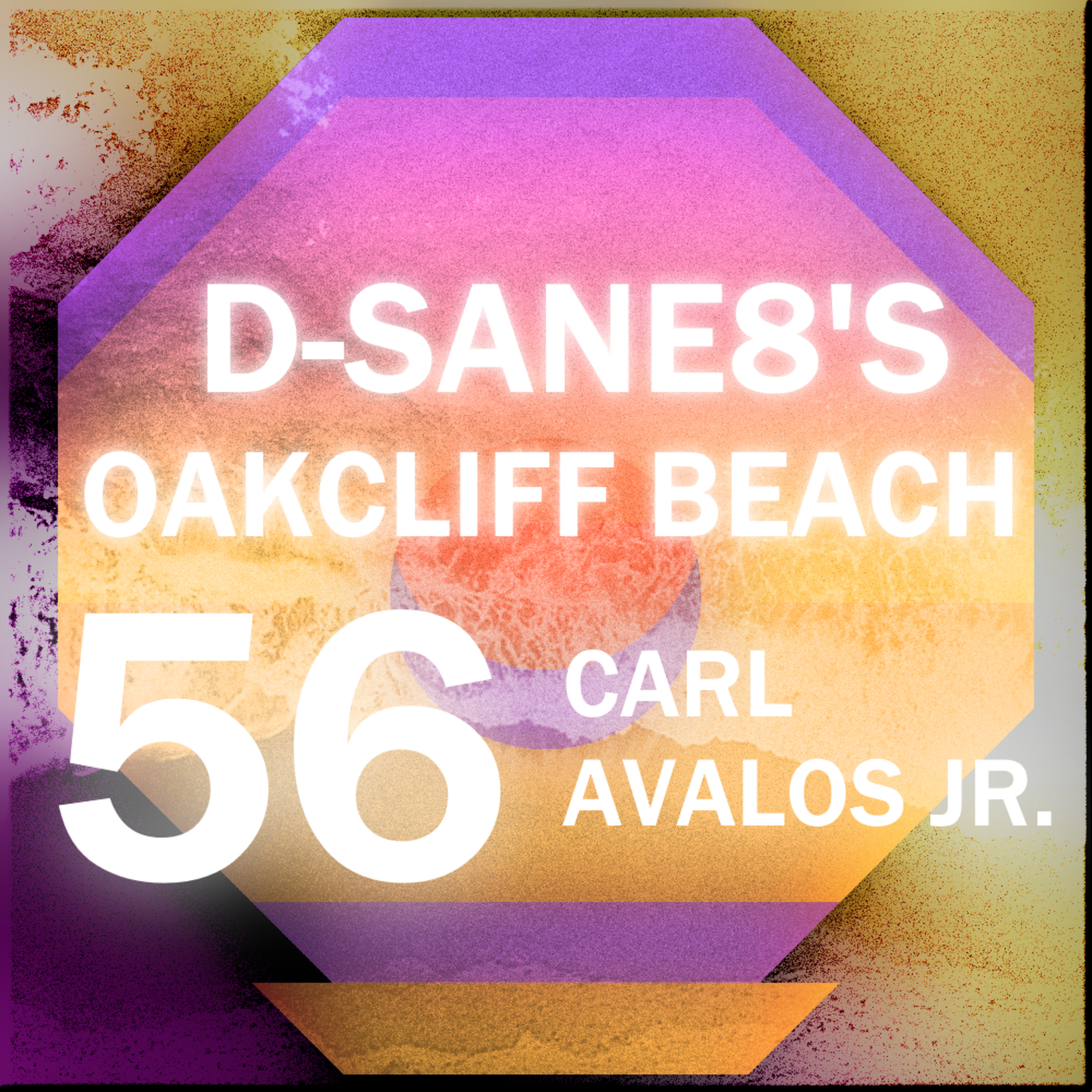 D-SANe8's Oakcliff Beach #56 - Carl Avalos Jr. / Everything Has Fresnel episode artwork