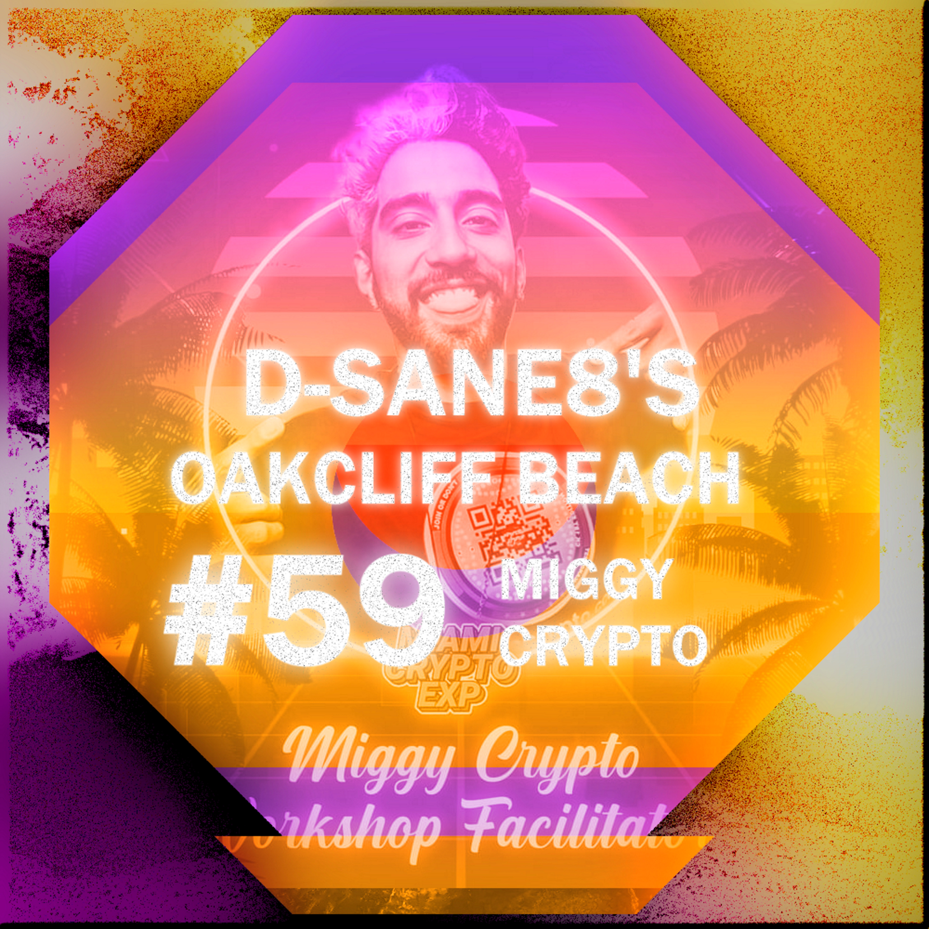 D-SANe8's Oakcliff Beach #59 - MIGGY CRYPTO episode artwork