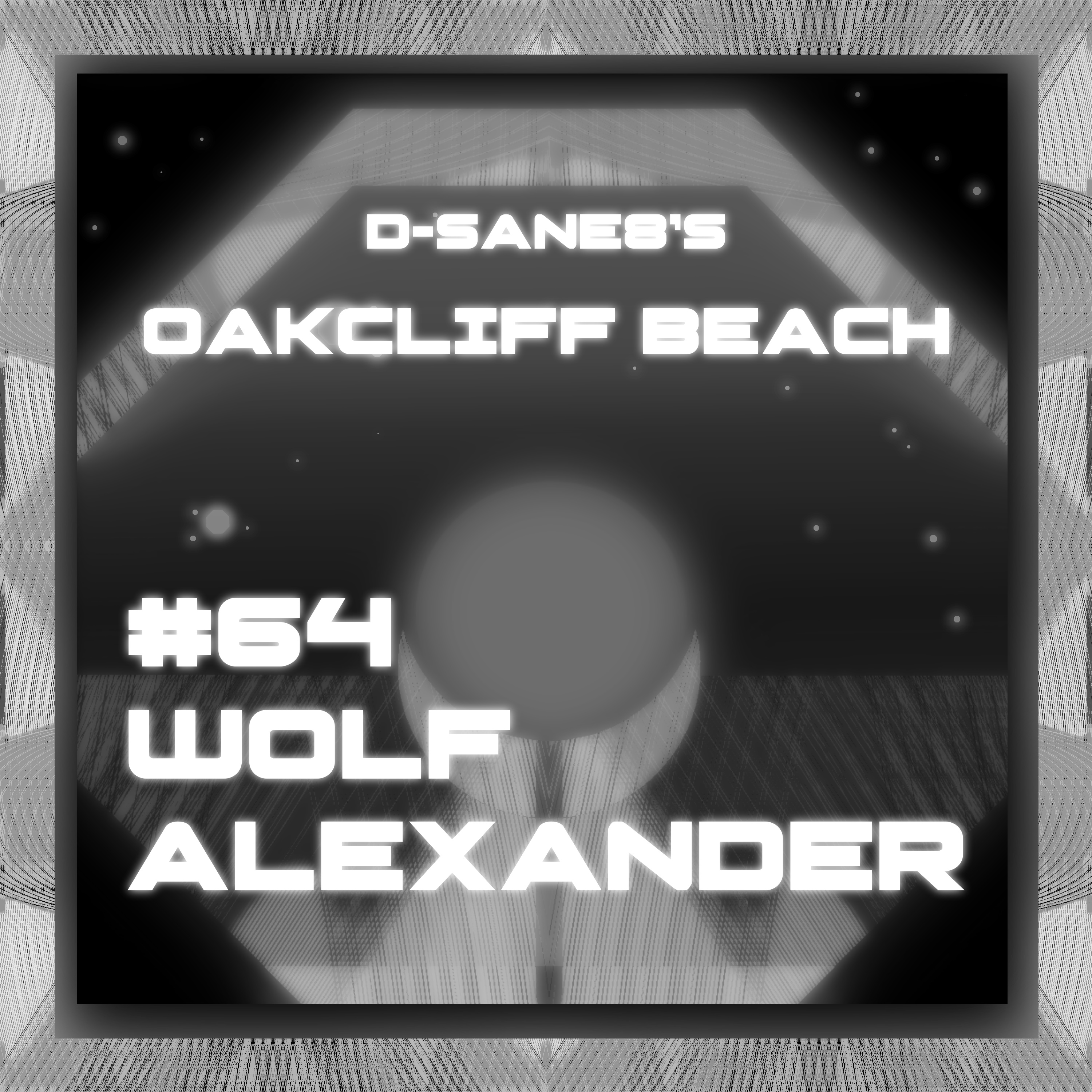 D-SANE8's Oakcliff Beach #64 - WOLF ALEXANDER episode artwork