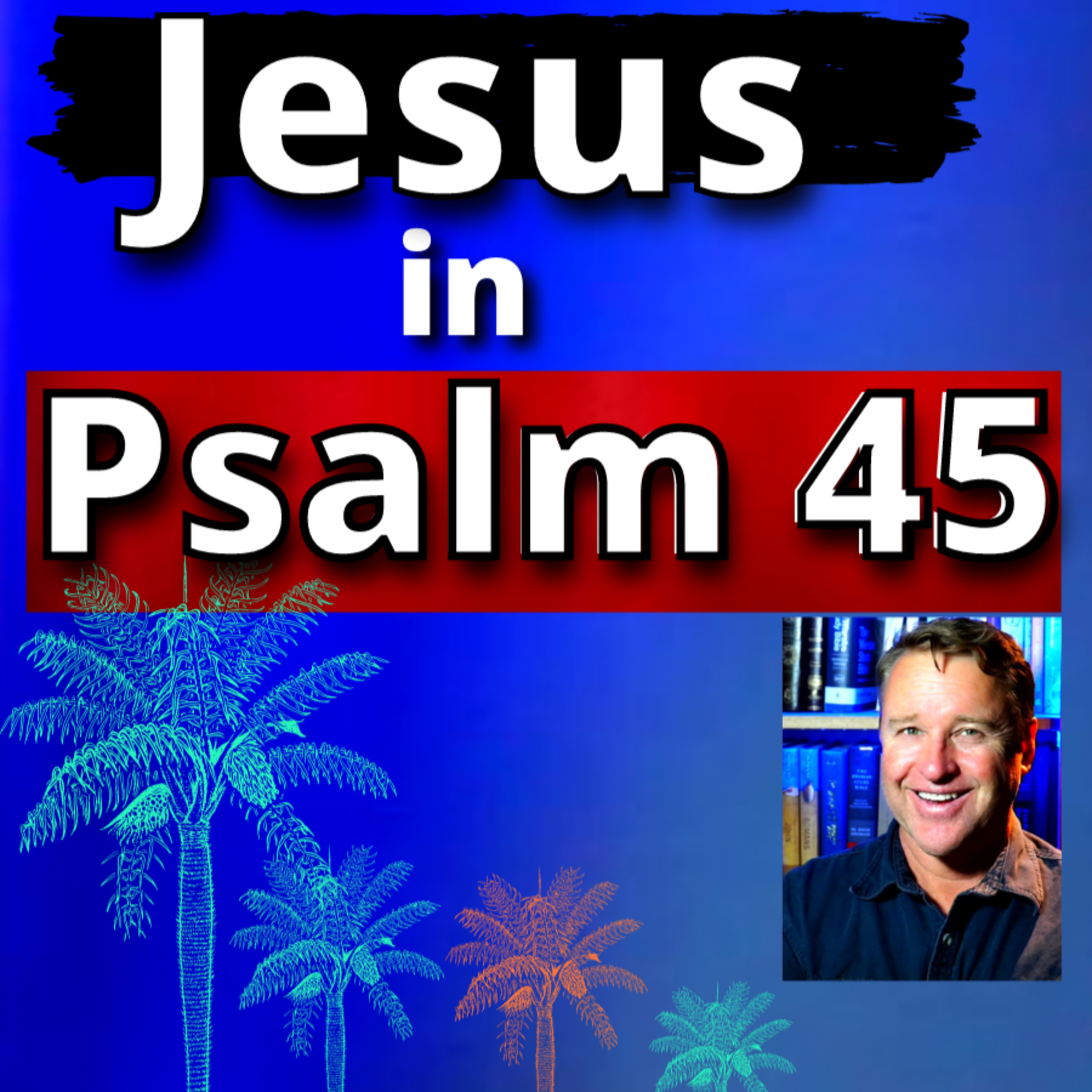 Psalm 45, the Royal Psalm