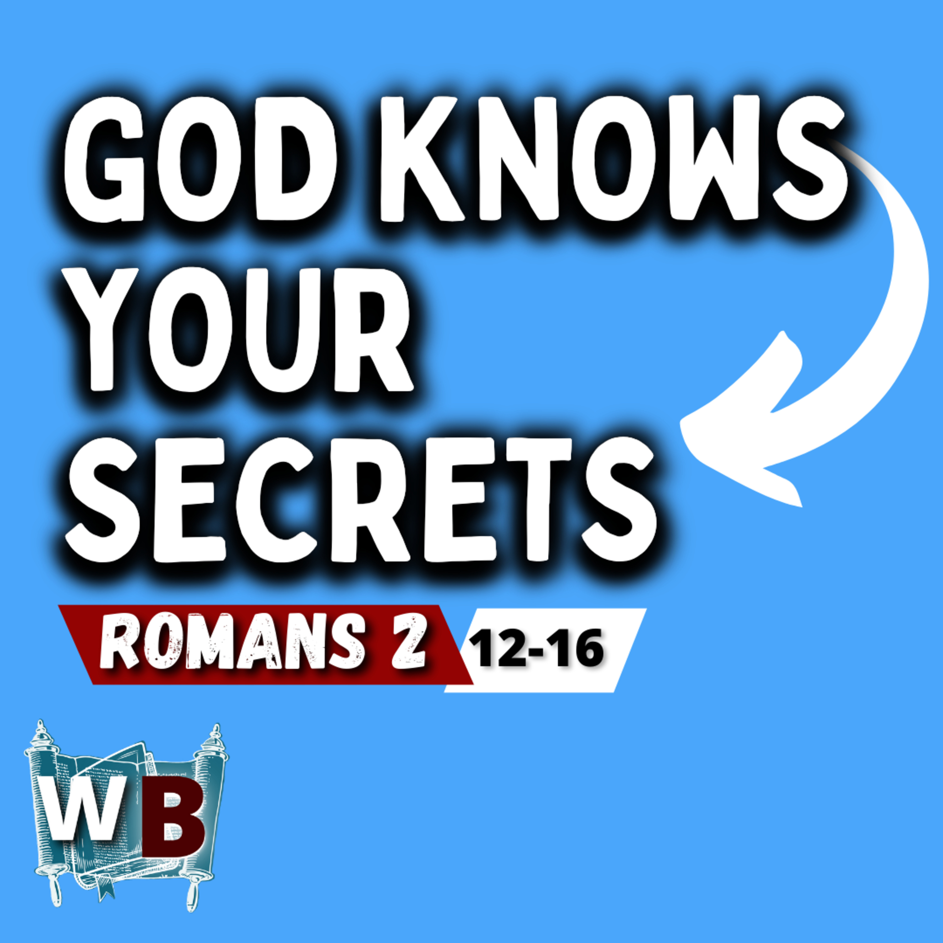 You May Appear Good But God Knows You, All Of You, Even Those Hidden Problems. Romans 2:12-16