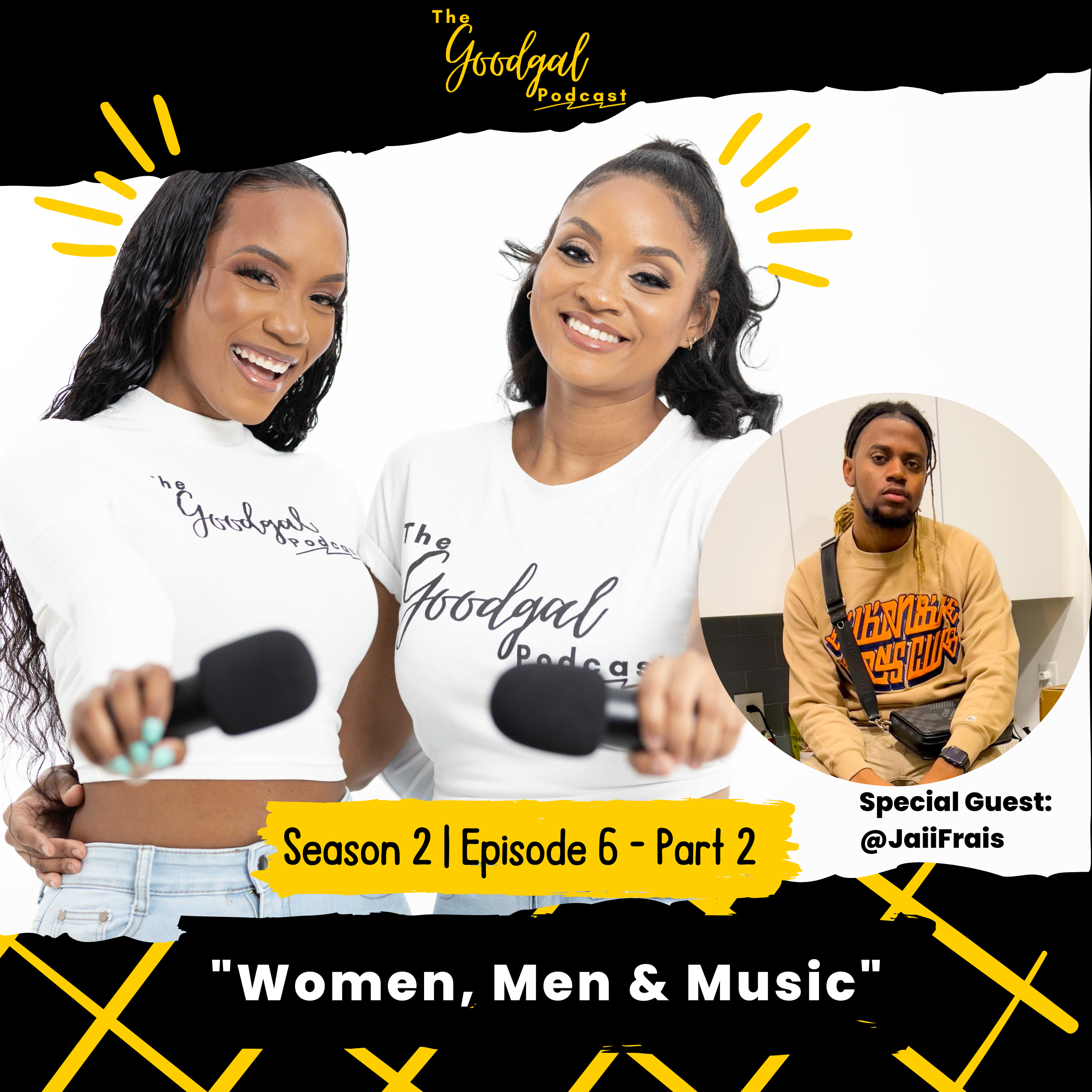 Women, Men & Music ft JaiiFrais | The Goodgal Podcast Season 2 Episode 6 - Part 2