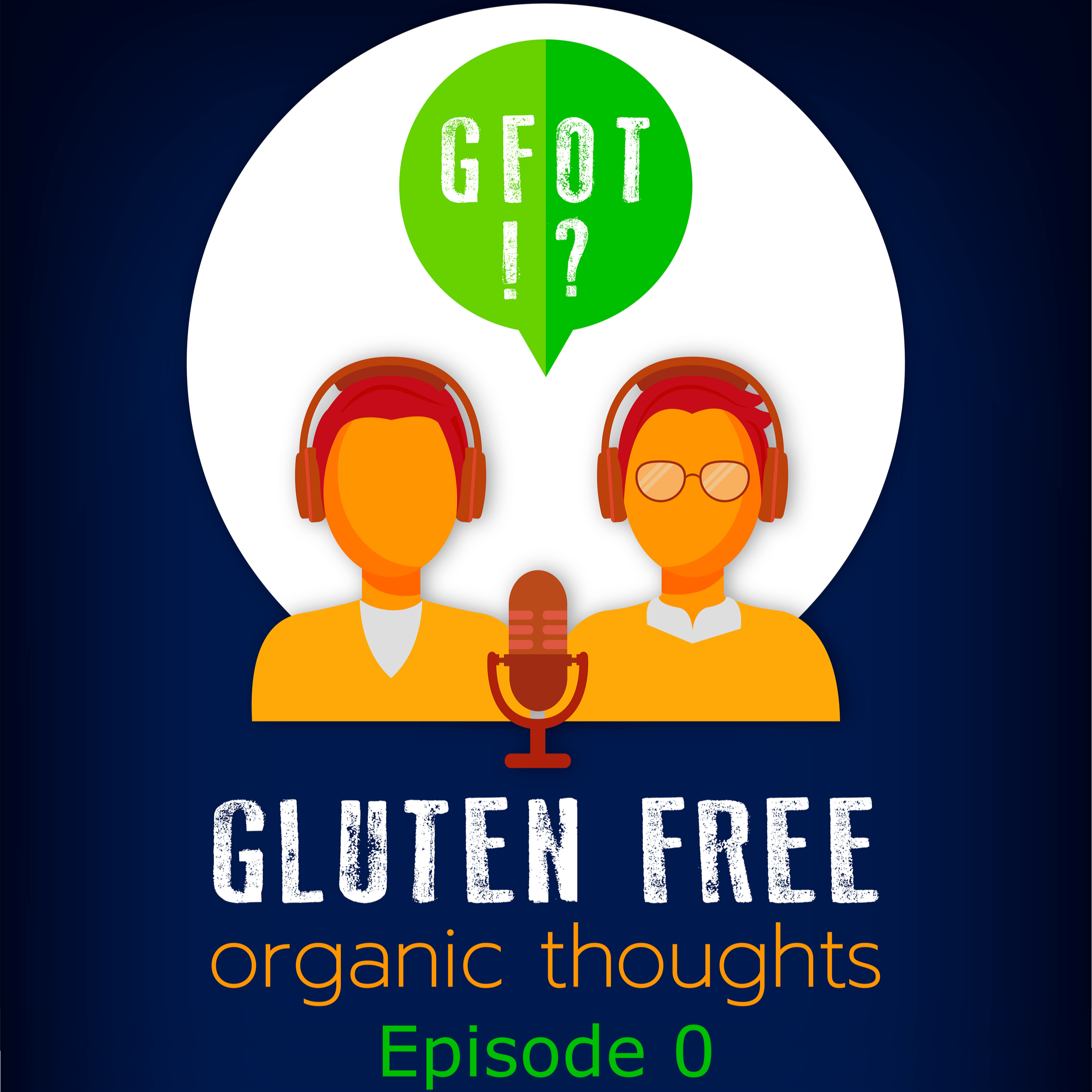 Gluten Free Organic Thoughts Podcast