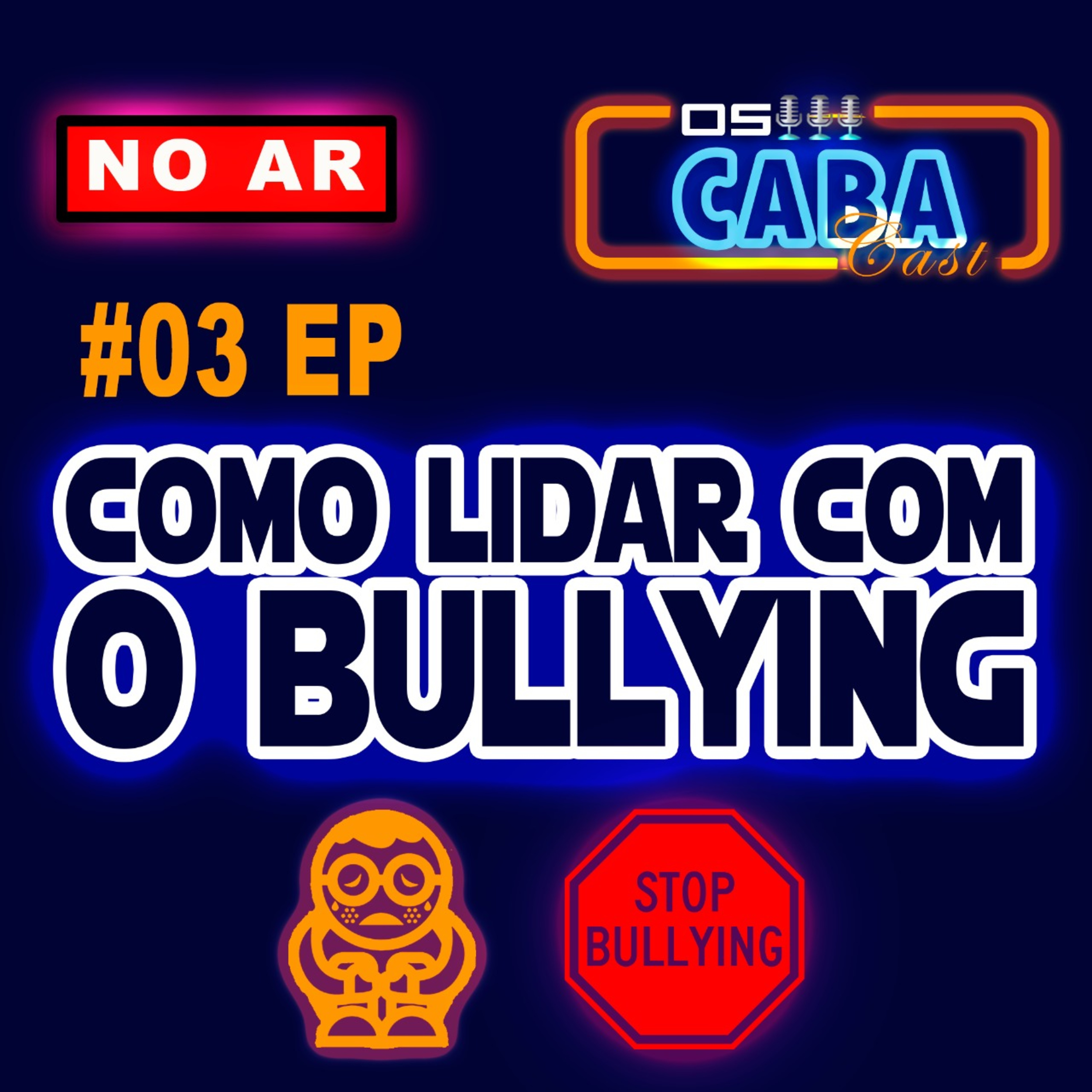 #03 EP - COMO LIDAR COM O BULLYING episode artwork