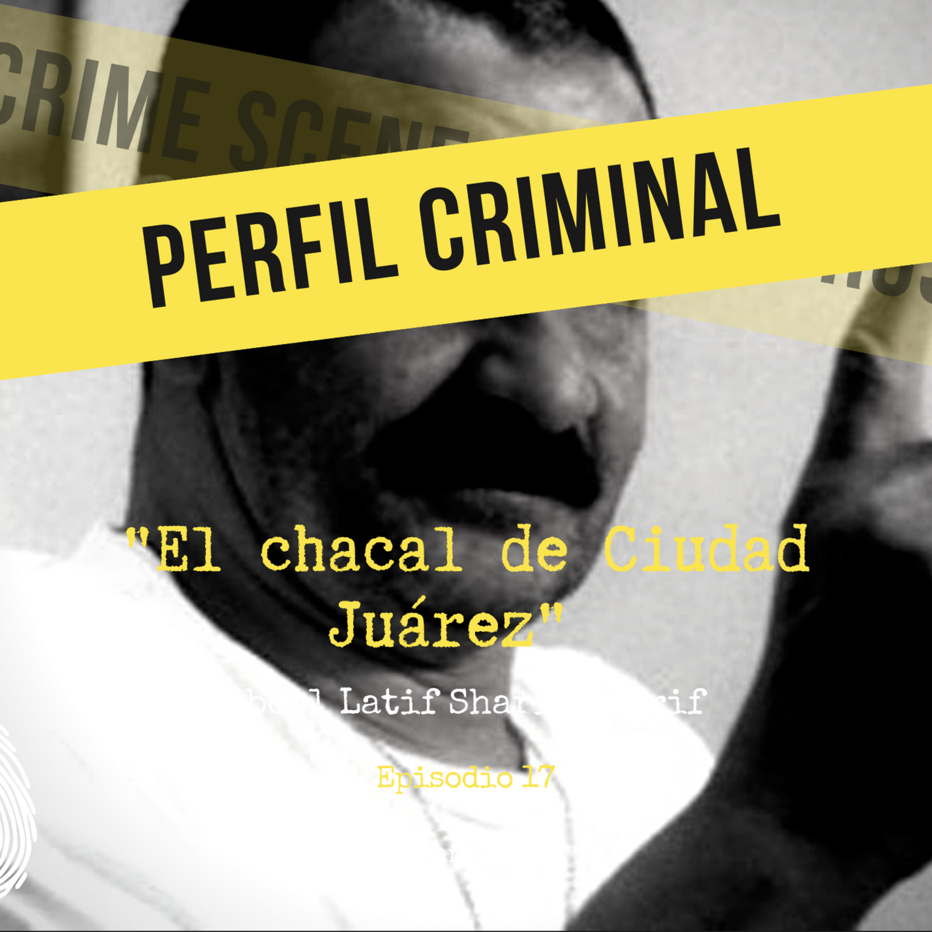 El chacal de Ciudad Juárez - Abdel Latif Sharif Sharif