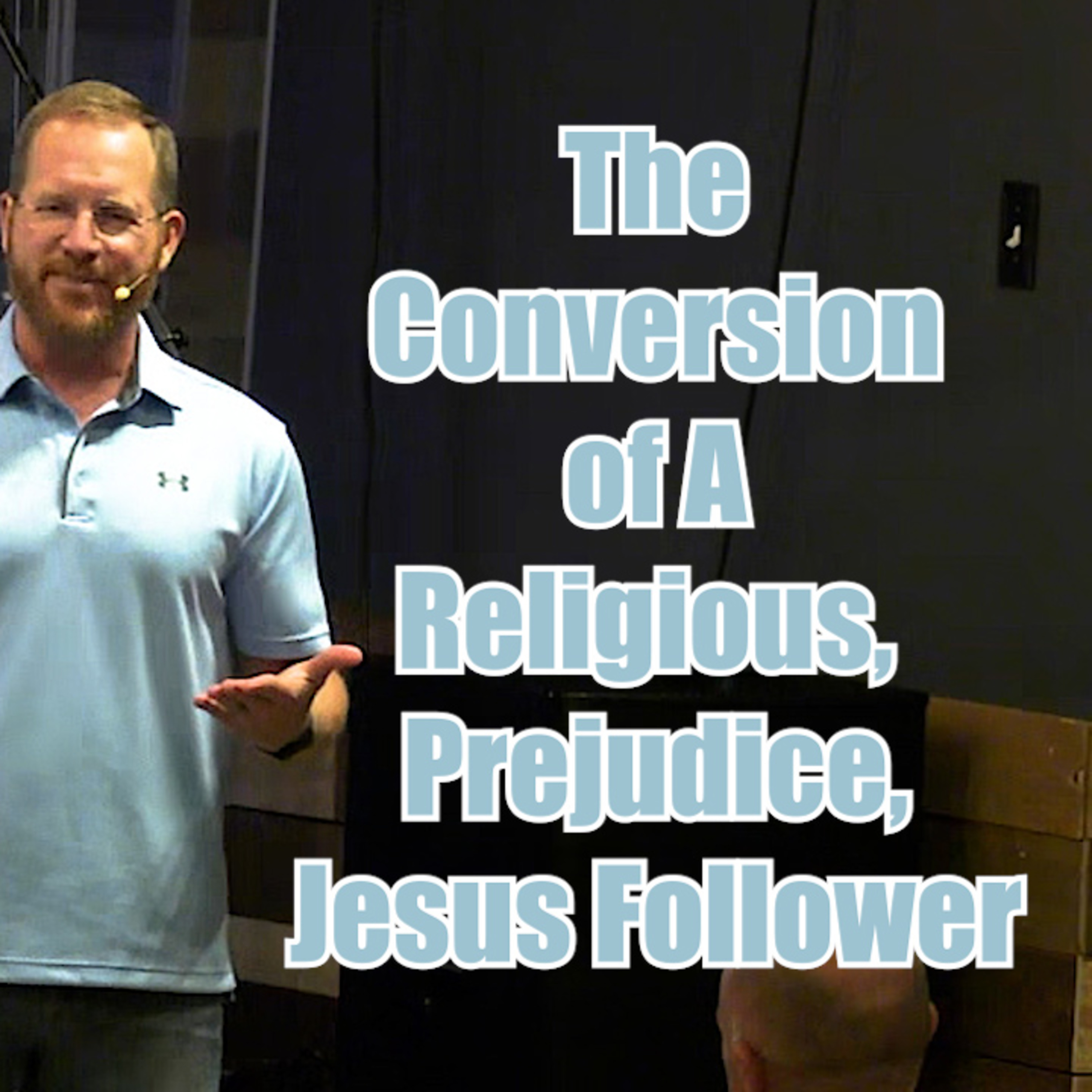 Acts 10:24-48 The Conversion Of A Religious, Prejudice, Jesus Follower episode artwork