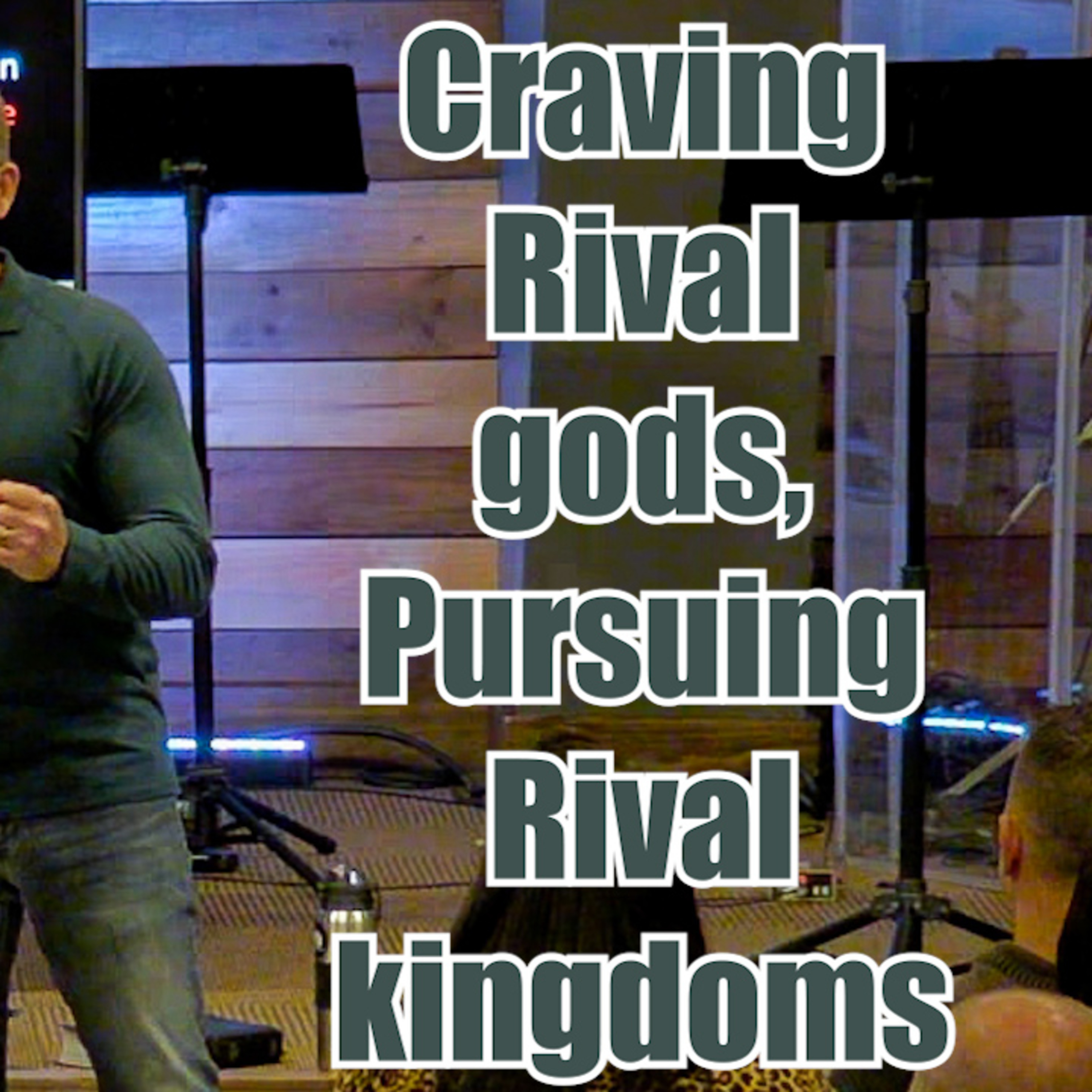 Acts 14:8-15 Craving Rival gods, Pursuing Rival kingdoms episode artwork