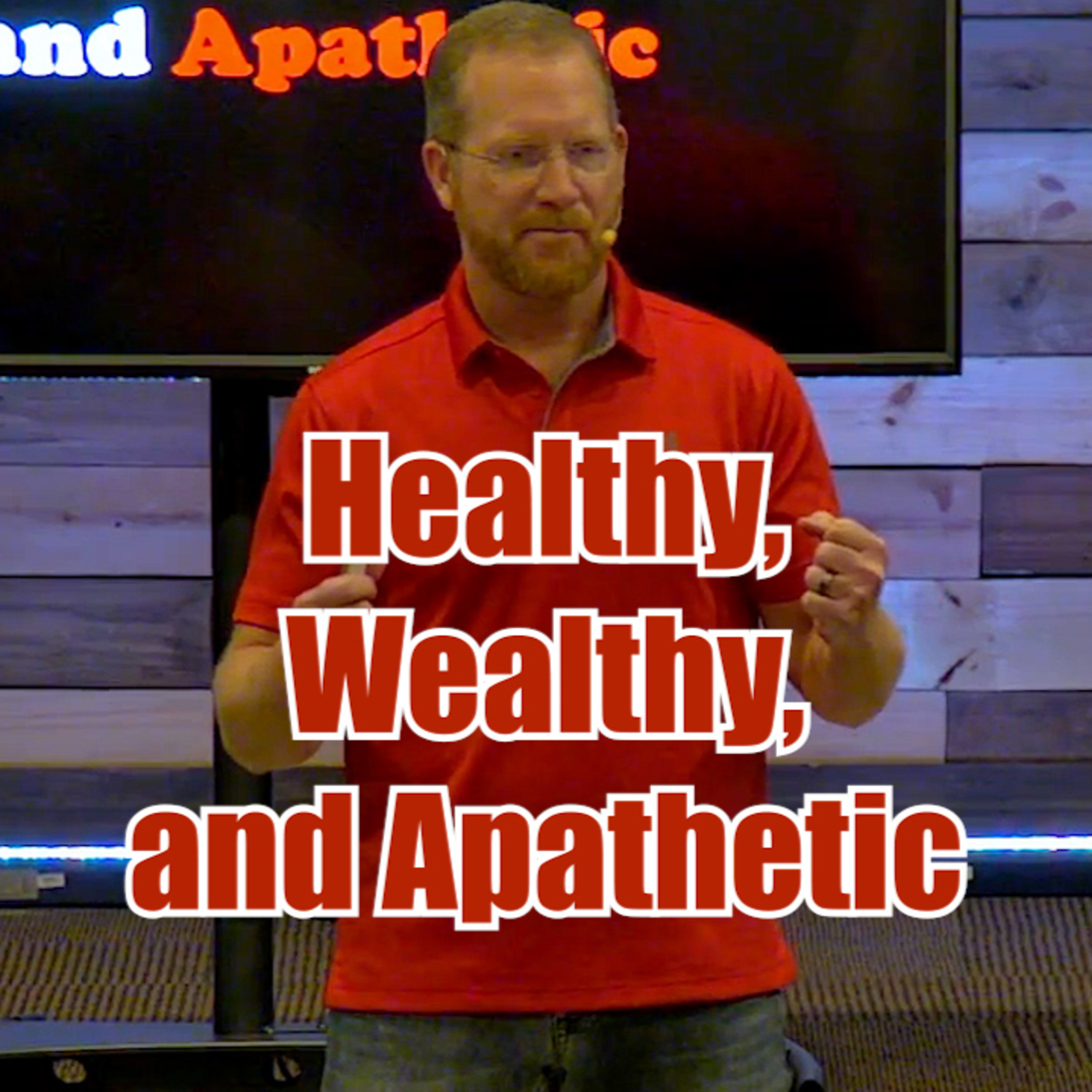 Acts 17:25-34 Heathy, Wealthy, and Apathetic episode artwork